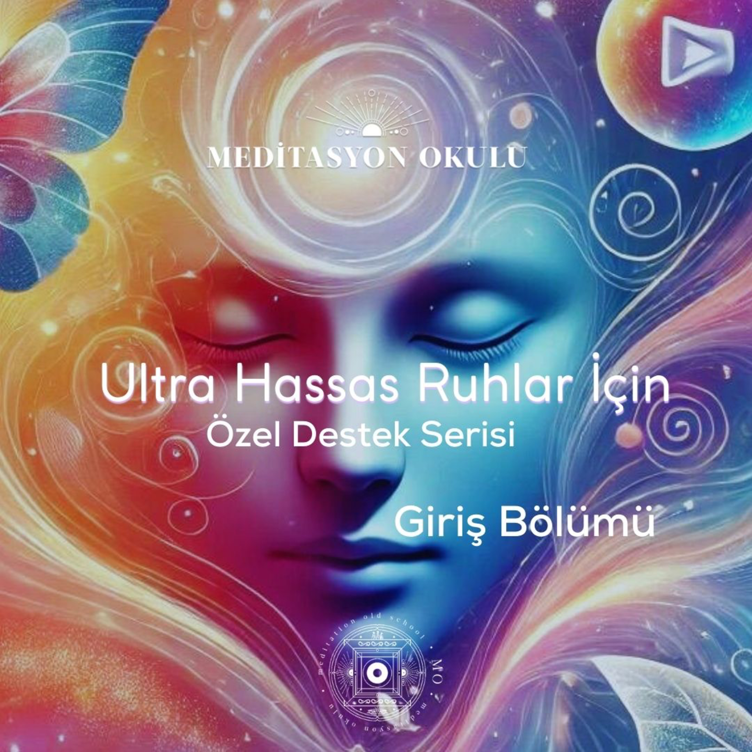 Ultra Hassas Ruhlar İçin Özel Destek Serisi | Giriş Bölümü