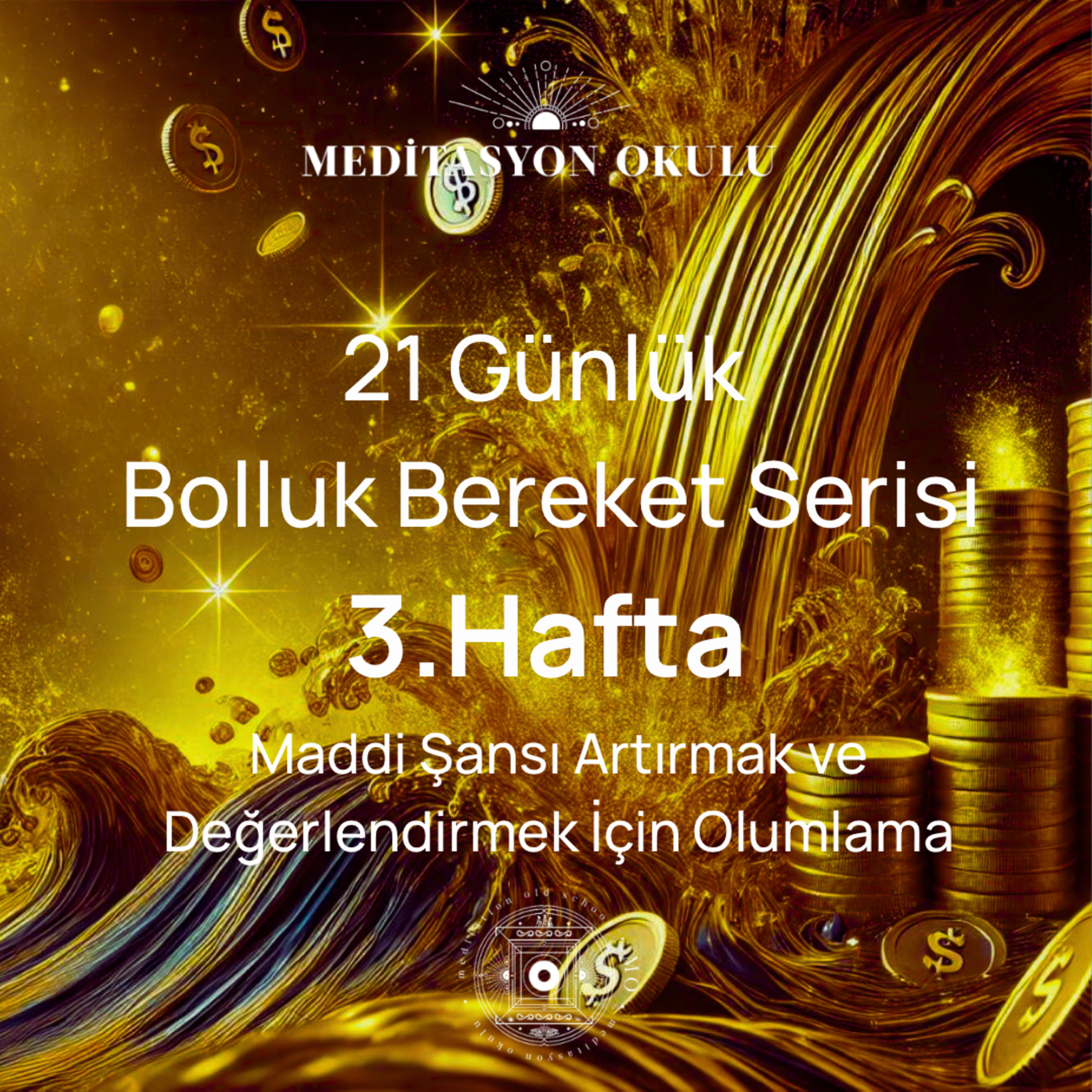 21 Günlük Bolluk Bereket Serisi | 3. Hafta: Maddi Şansı Artırma ve Değerlendirme