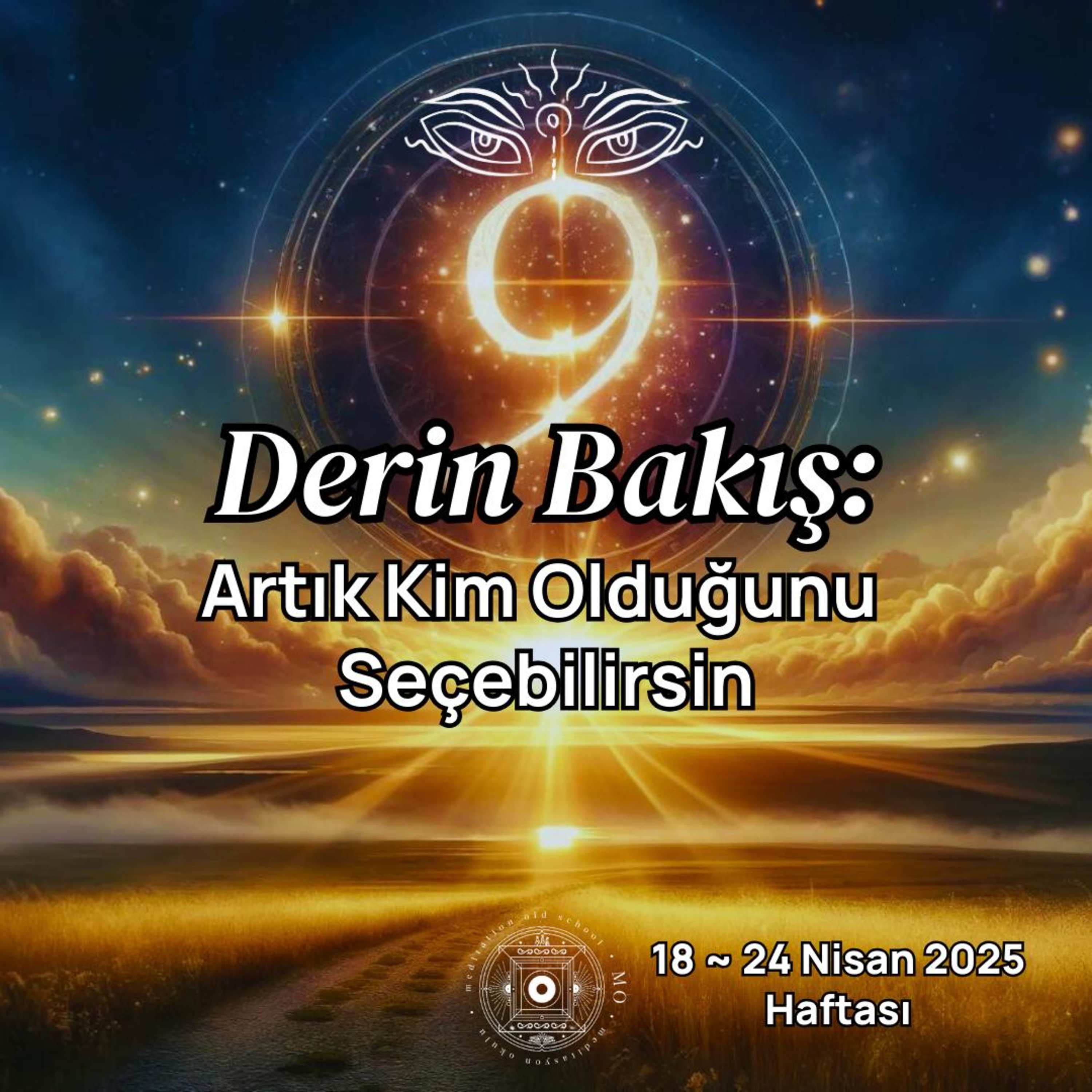 Artık Kim Olduğunu Seçebilirsin | Derin Bakış: Haftanın Enerjileri & Fırsatları | 9. Sezon 1. Bölüm