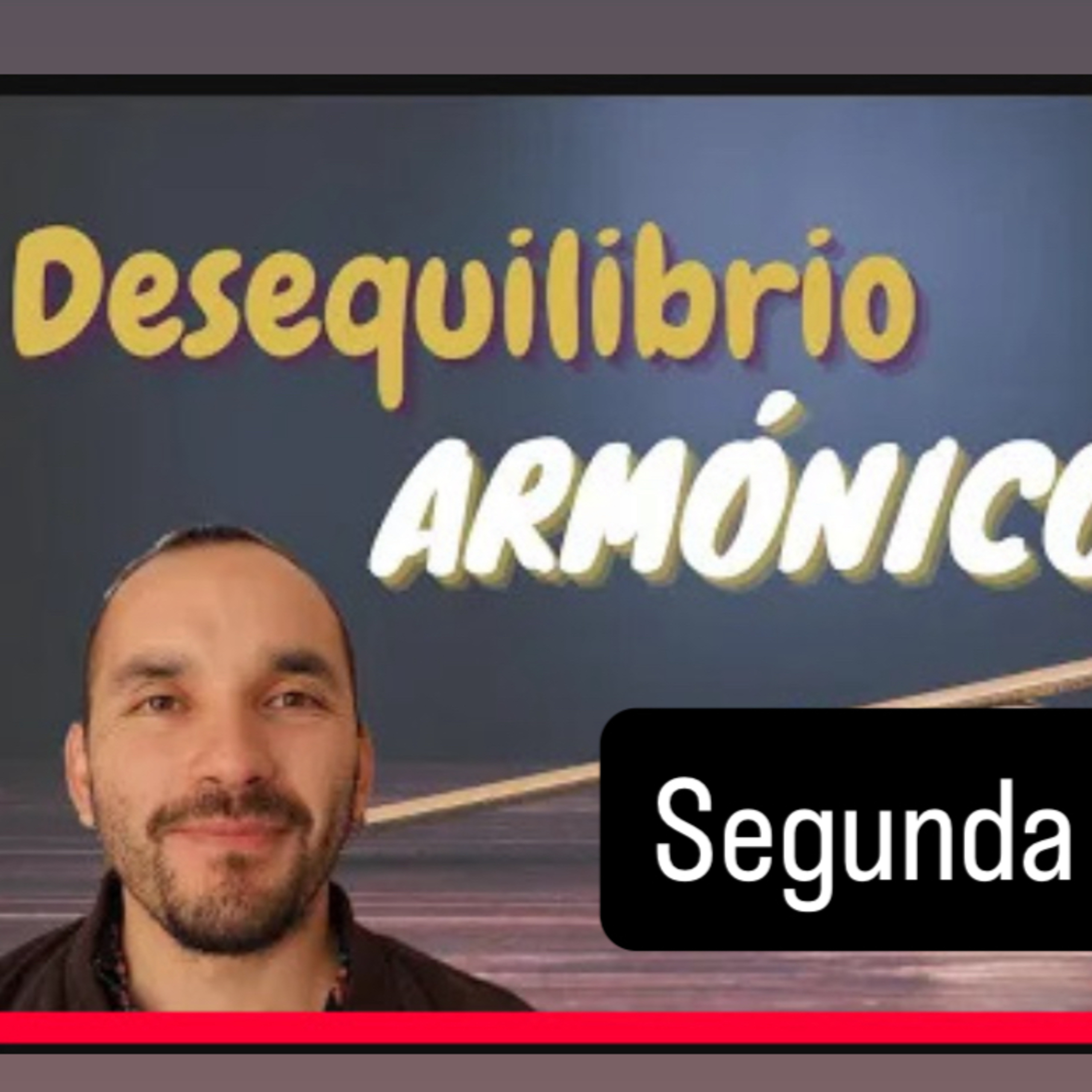 desequilibrio armónico segunda parte 