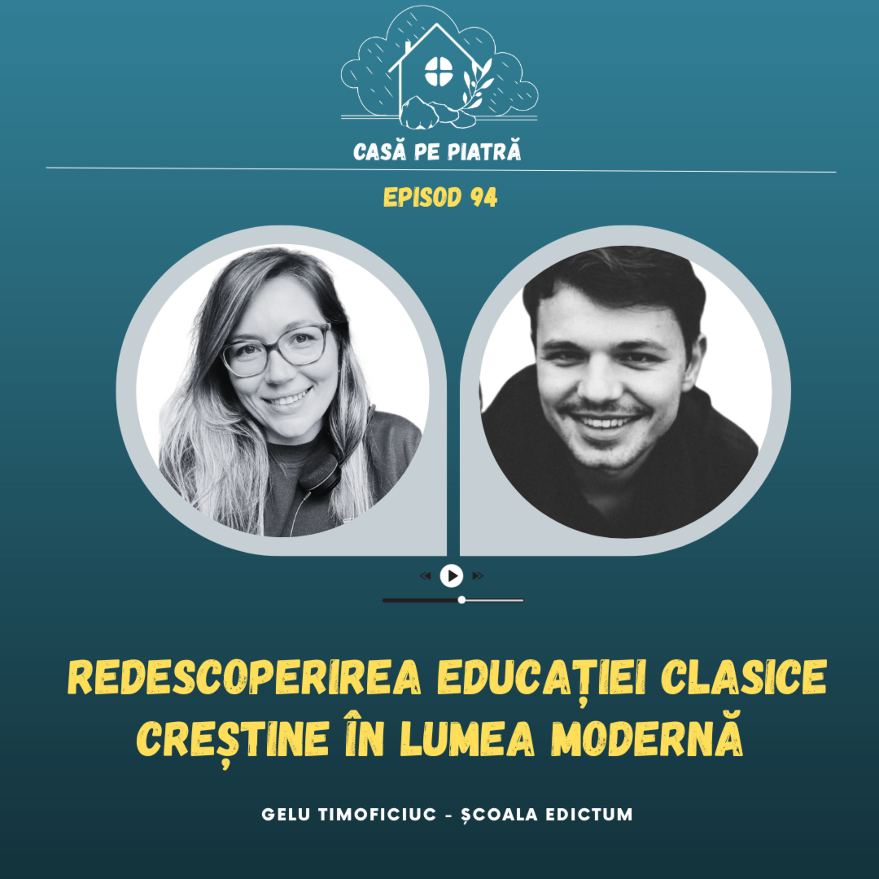94: Redescoperirea educației clasice creștine în lumea modernă cu Teodora Aușan și Gelu Timoficiuc (Edictum Dei)