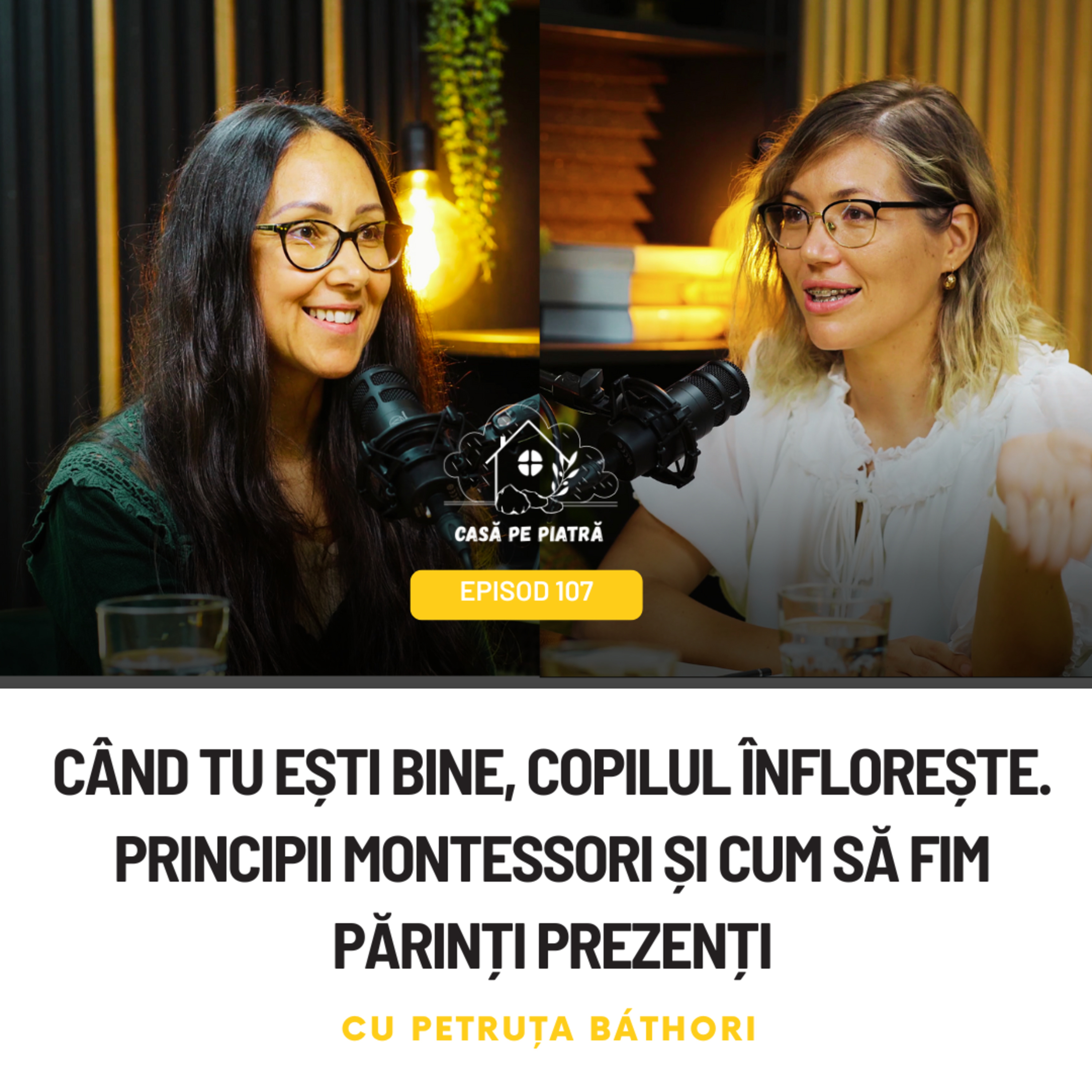 107: Când tu ești bine, copilul înflorește. Principii Montessori și cum să fim părinți prezenți cu Petruța Bathori și Teodora Aușan
