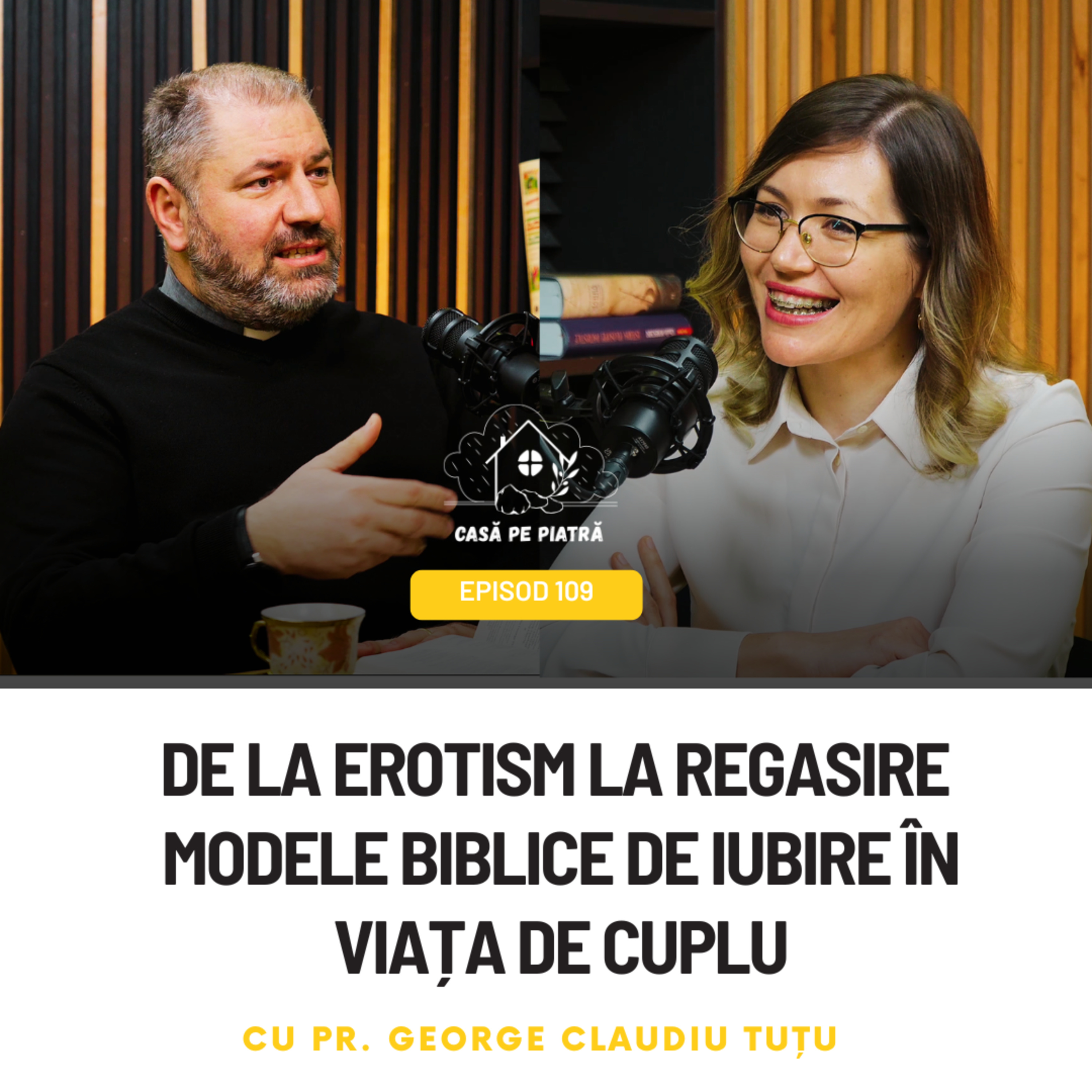 110: De la Erotism la Regăsire - Modele Biblice de iubire în viața de cuplu cu Pr. Claudiu Tuțu