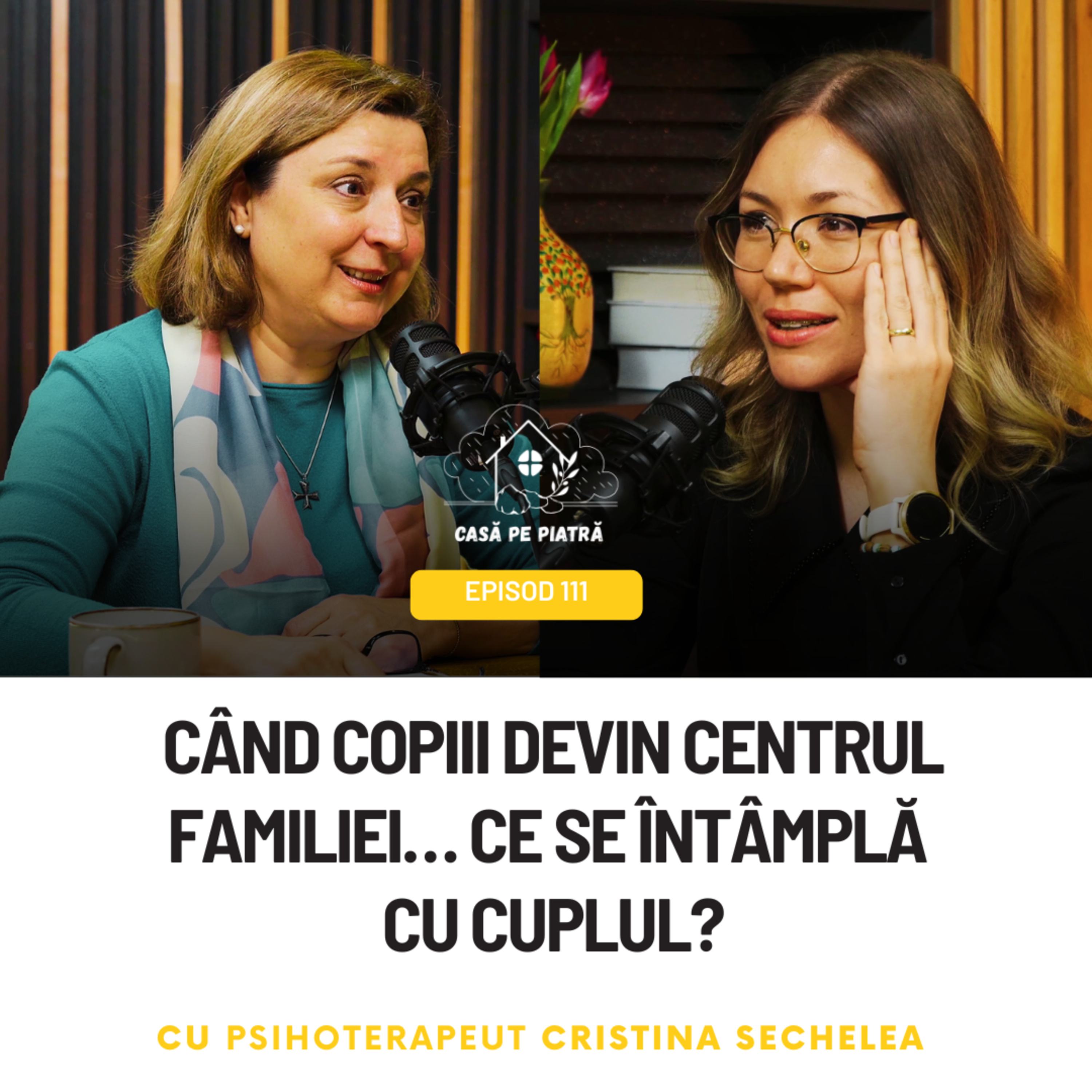 Când copiii devin centrul familiei… ce se întâmplă cu cuplul? cu Psihoterapeut Cristina Sechelea