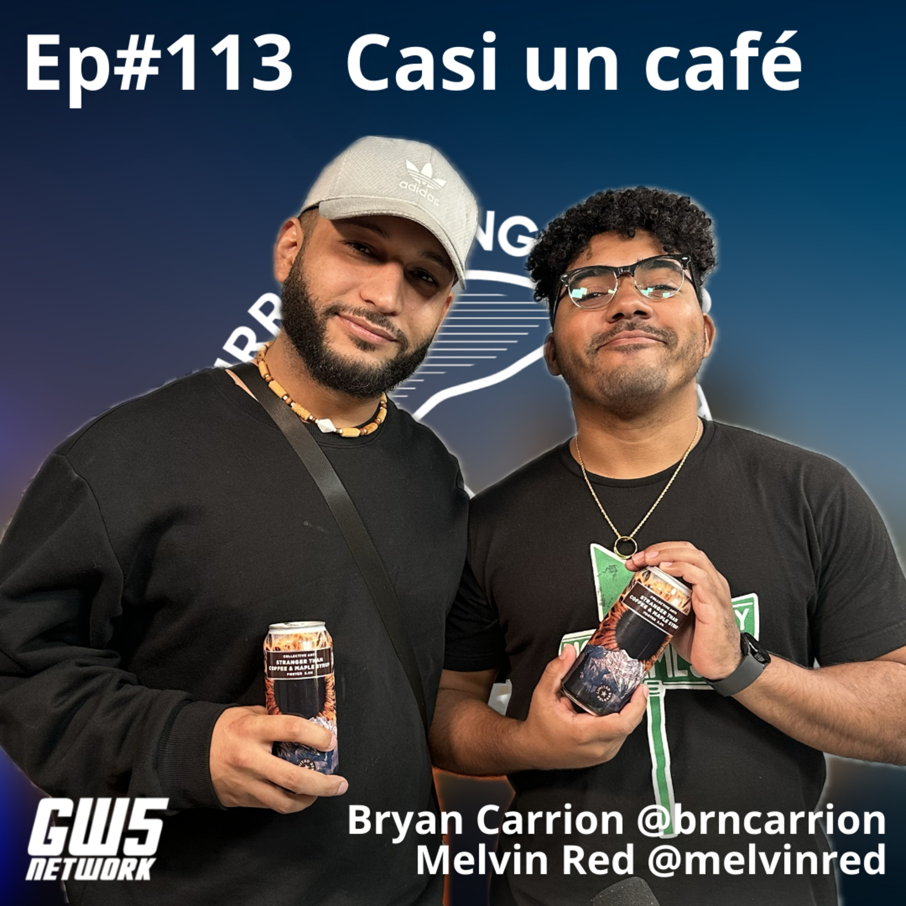 Ep#113 - "Casi un café' feat Bryan Carrion y Melvin Red