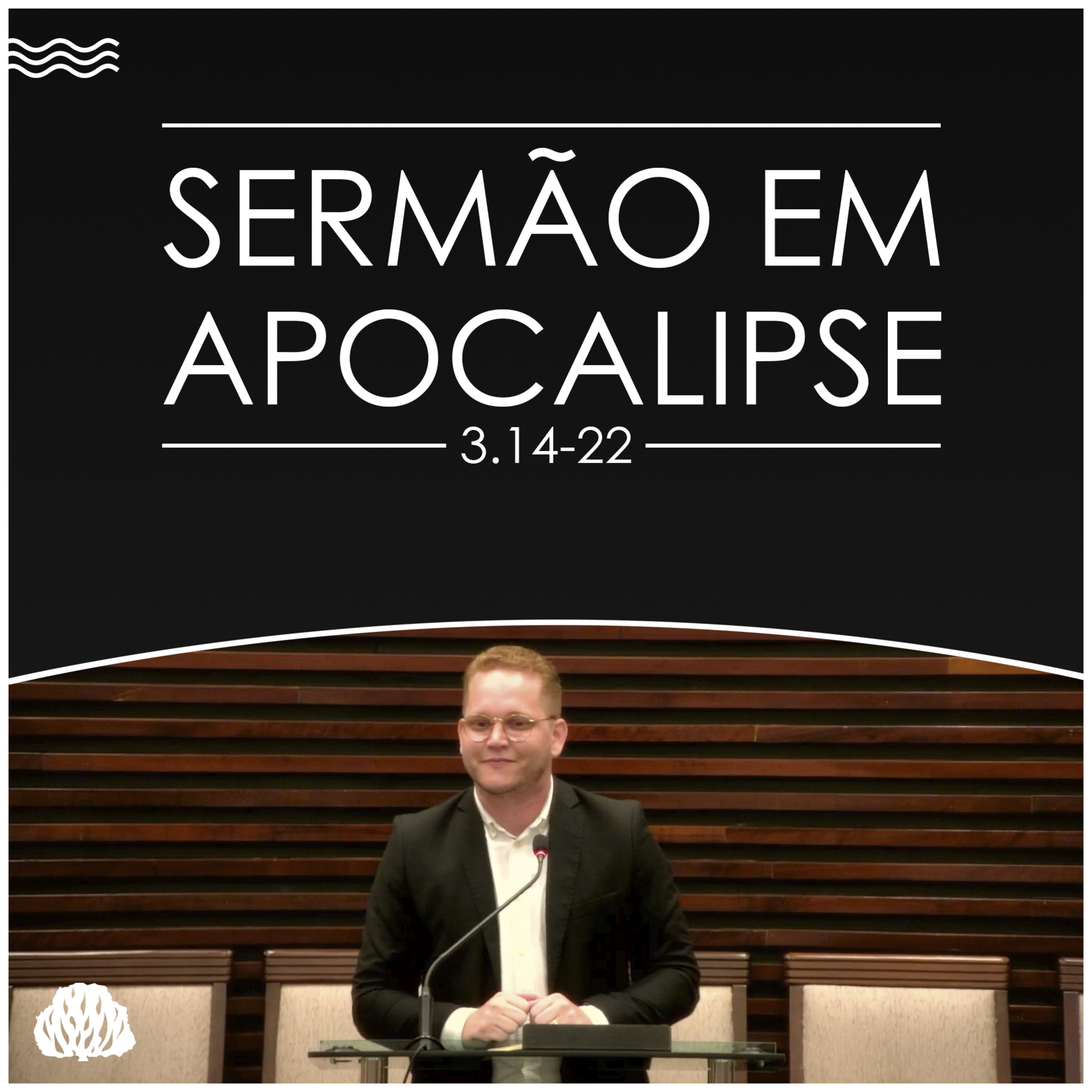 SÉRIE DE SERMÕES EM APOCALIPSE | Apocalipse 3.14-22 - Sem. Lucas Camba