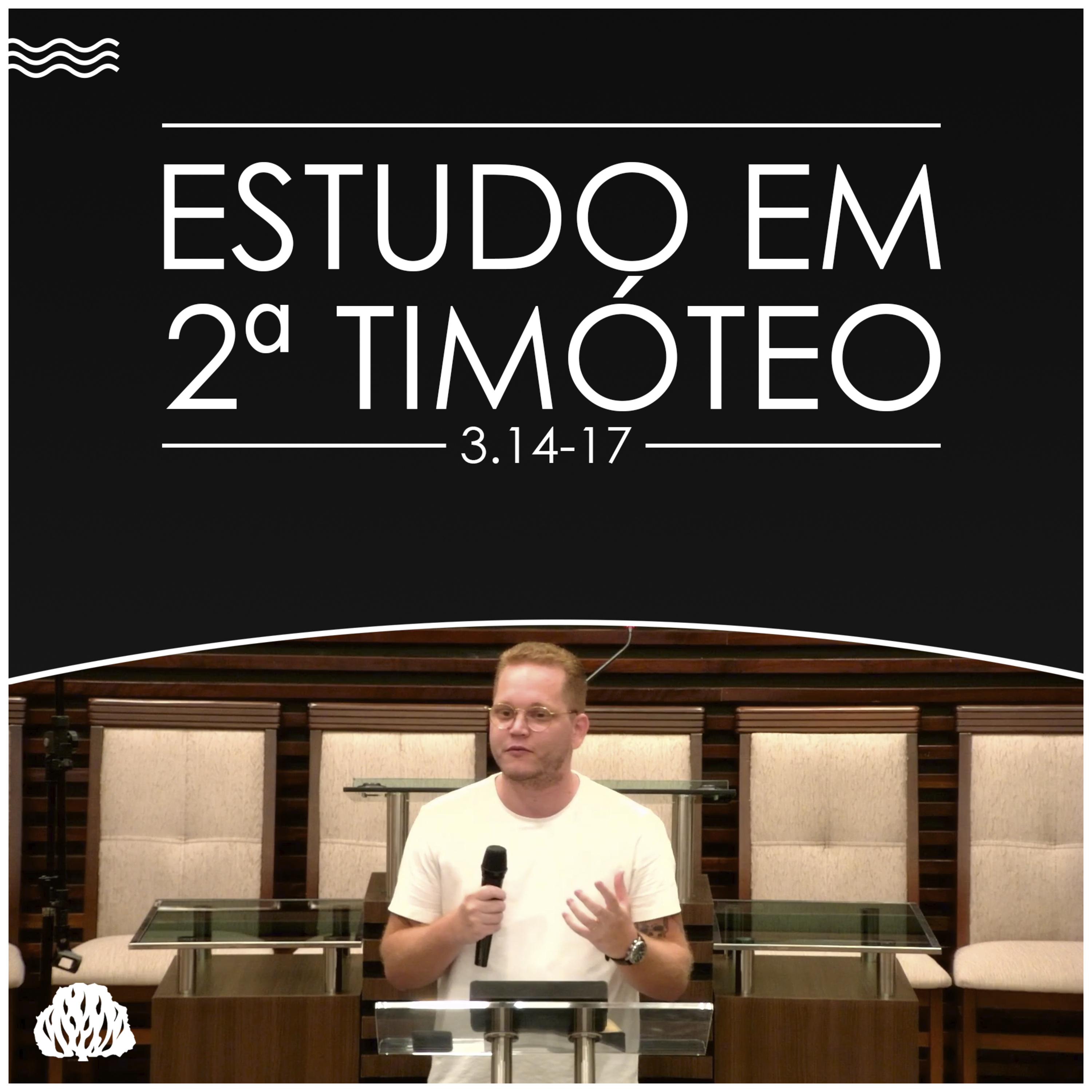 ESTUDO NA SEGUNDA CARTA DE PAULO À TIMÓTEO | 2Timóteo 3.14-17 - Sem. Lucas Camba