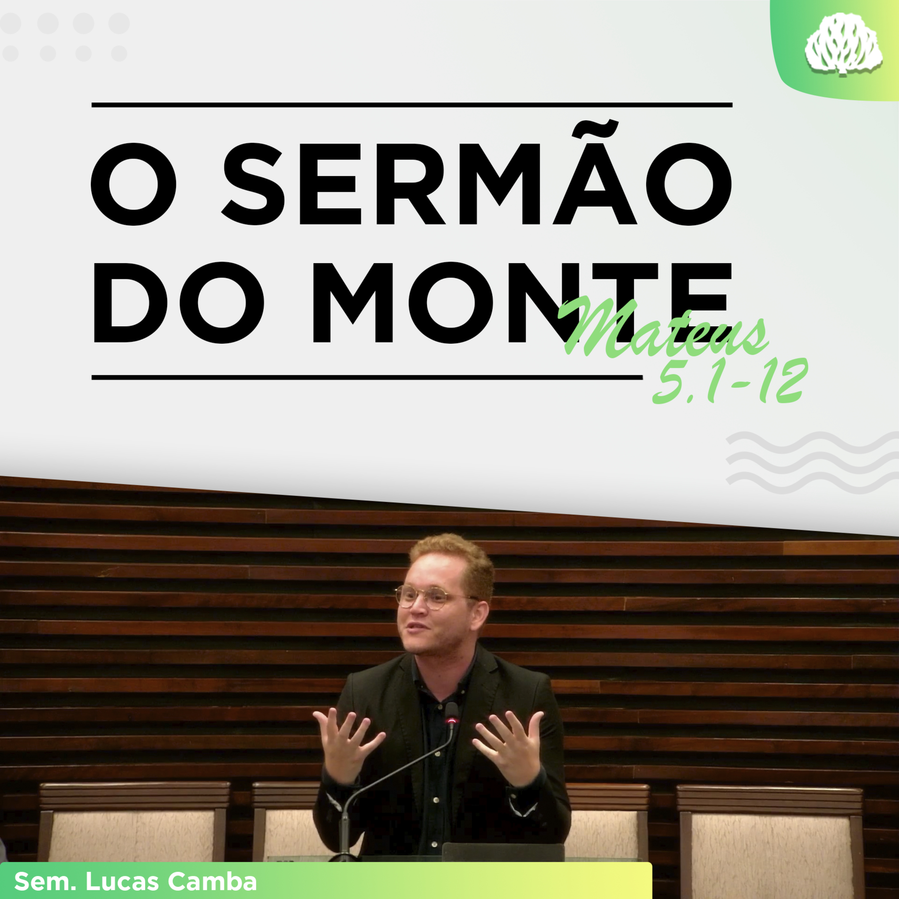 O CAMINHO PARA A VERDADEIRA FELICIDADE - O sermão do monte - Mateus 5.1-12 | Sem. Lucas Camba