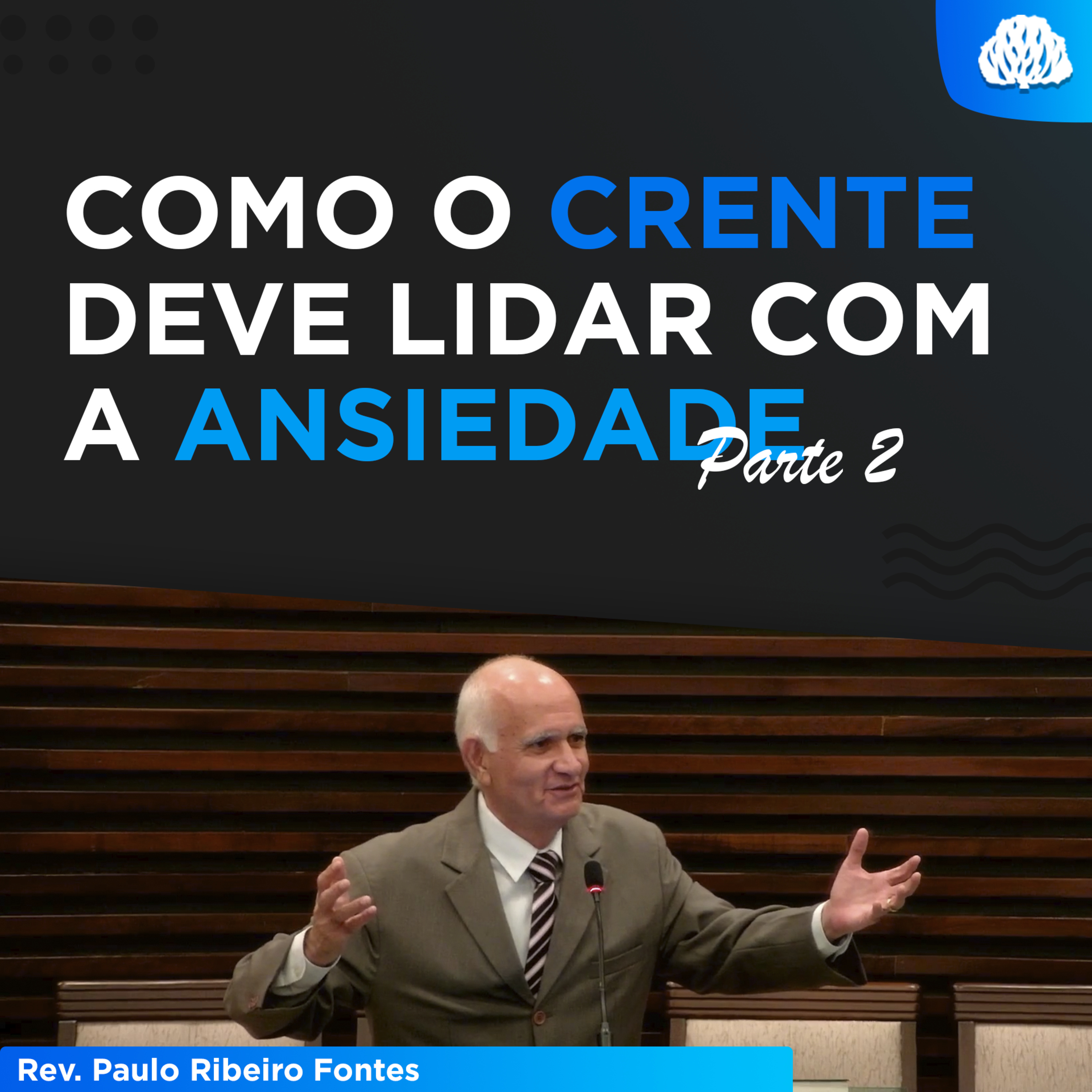 COMO O CRENTE DEVE LIDAR COM A ANSIEDADE - PARTE 2 | Filipenses 4.6-9 - Rev. Paulo Fontes