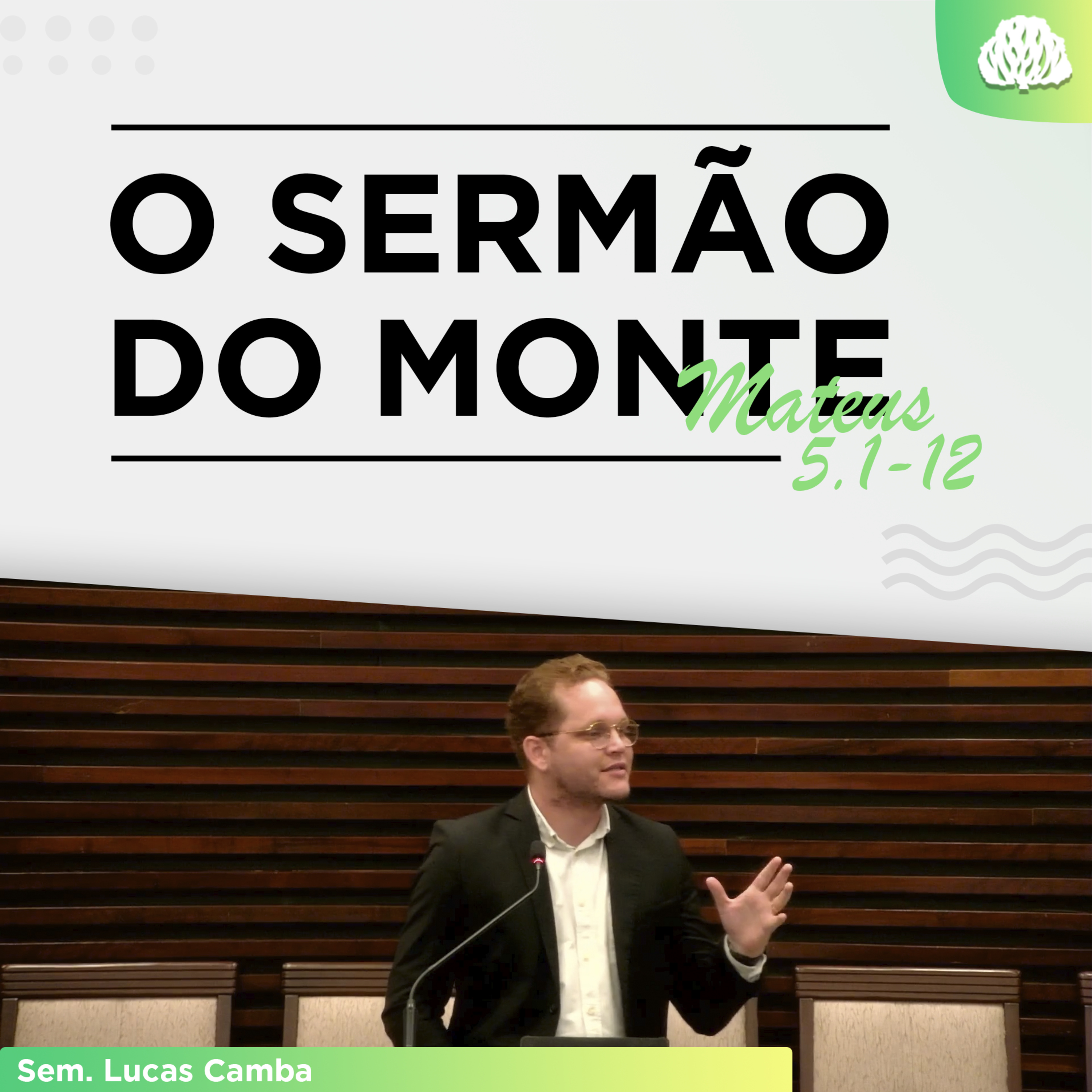 A GRAÇA EM SOFRER POR CRISTO JESUS - O sermão do monte - Mateus 5.1-12 | Sem. Lucas Camba