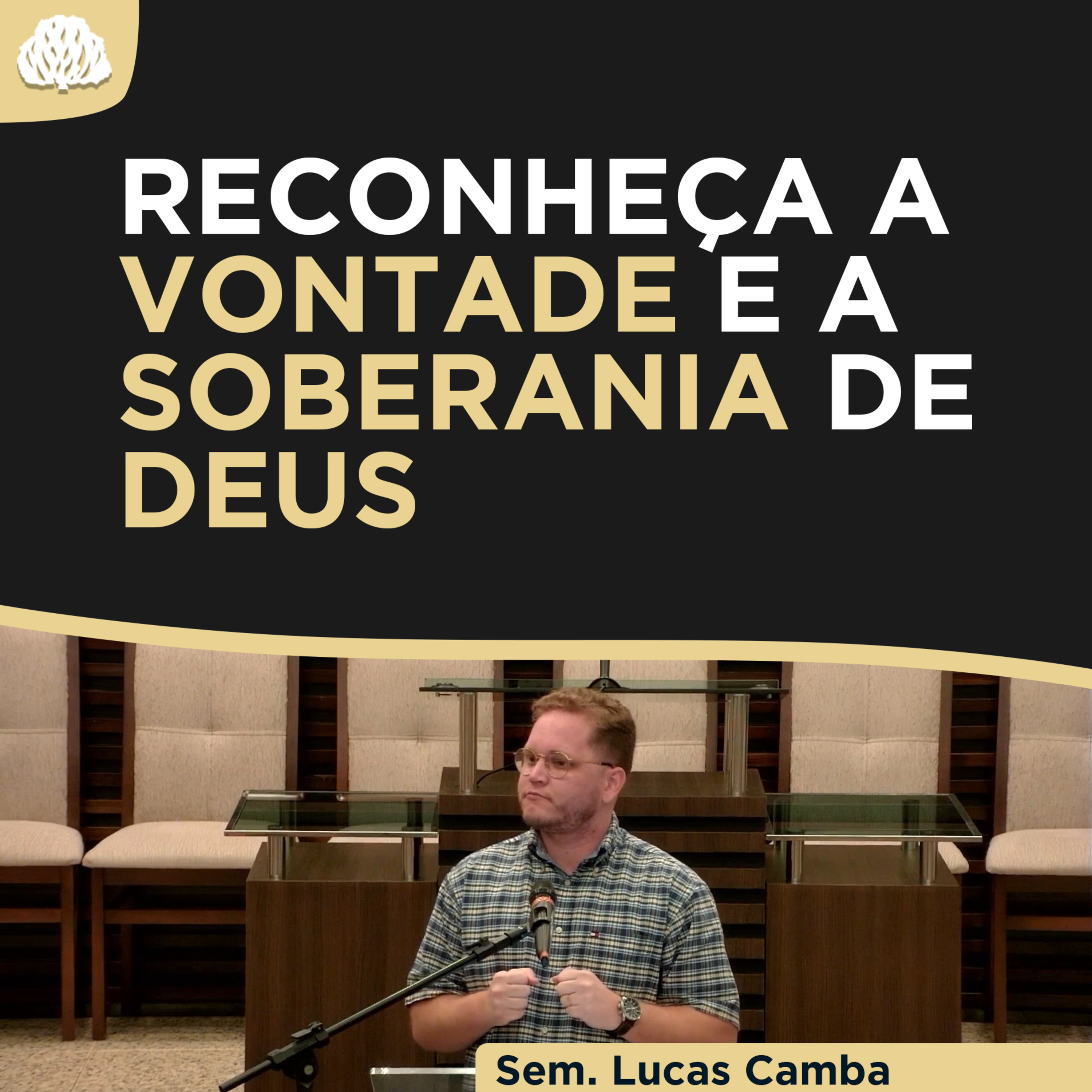 RECONHEÇA A CONTADE E A SOBERANIA DE DEUS| Tiago 4.13-17 - Sem. Lucas Camba