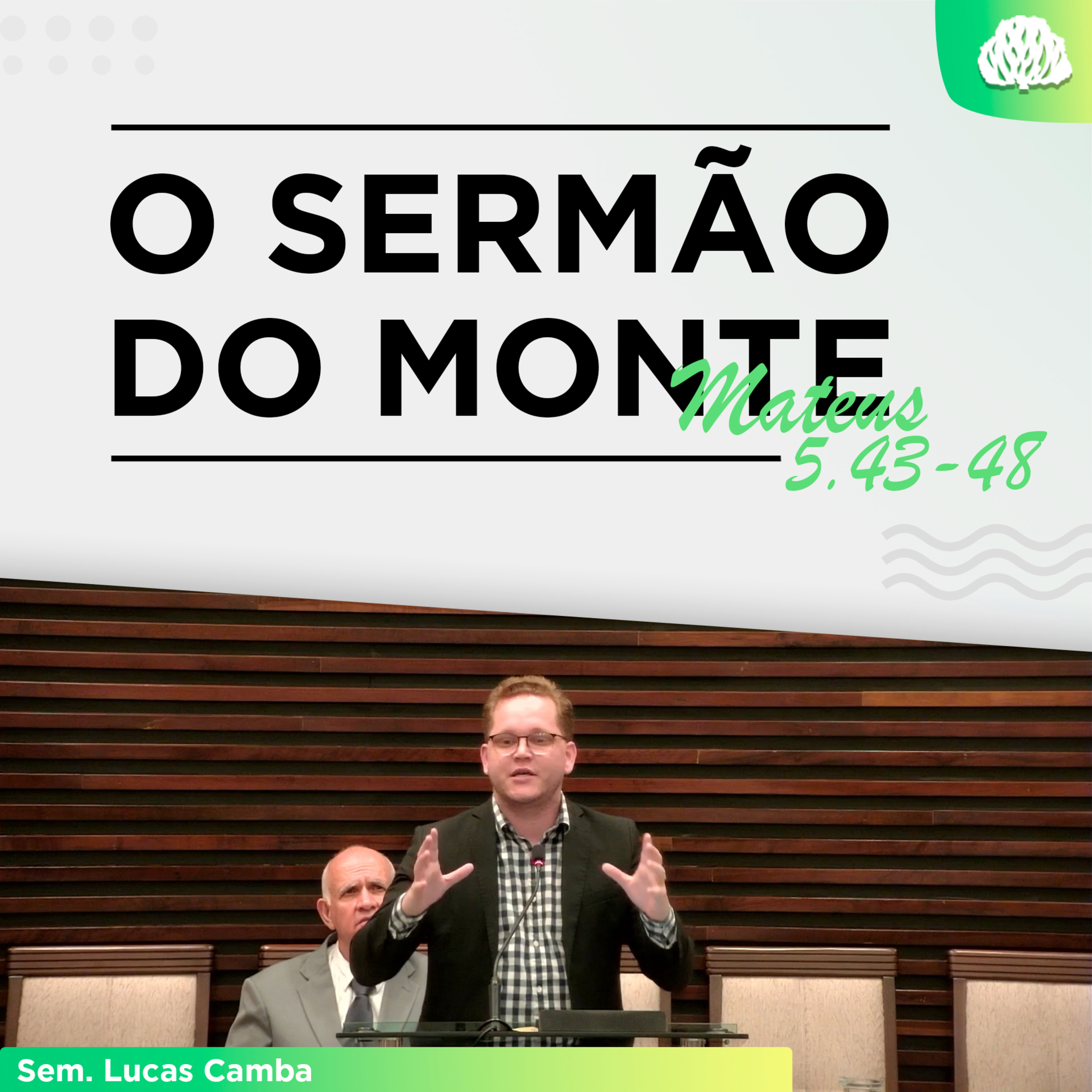 JESUS É A SOLUÇÃO PARA TODAS AS NOSSAS IMPERFEIÇÕES - Mateus 5.43-48 | Sem. Lucas Camba