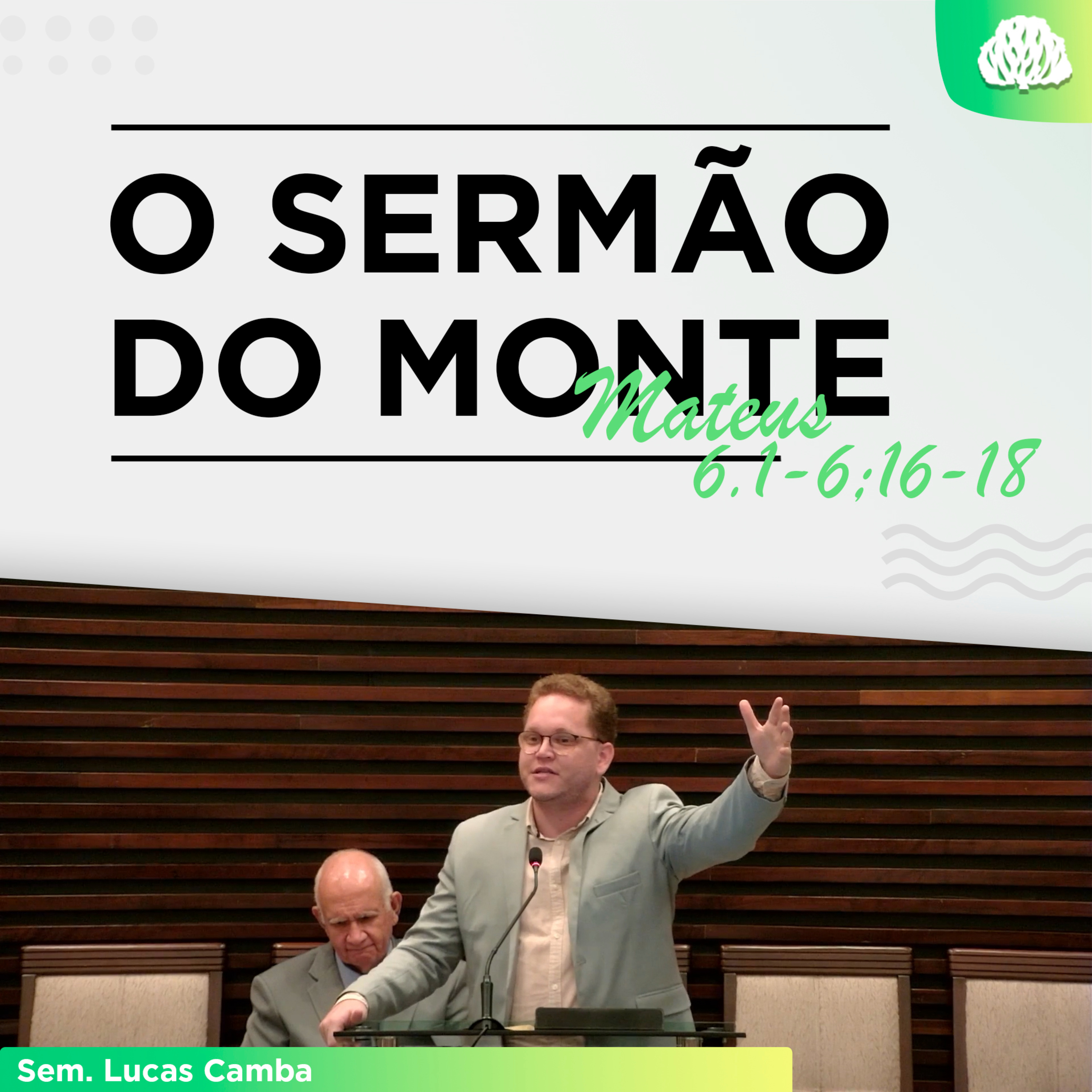 SE RENDA À DEUS - Mateus 6.1-6;16-18 | Sem. Lucas Camba