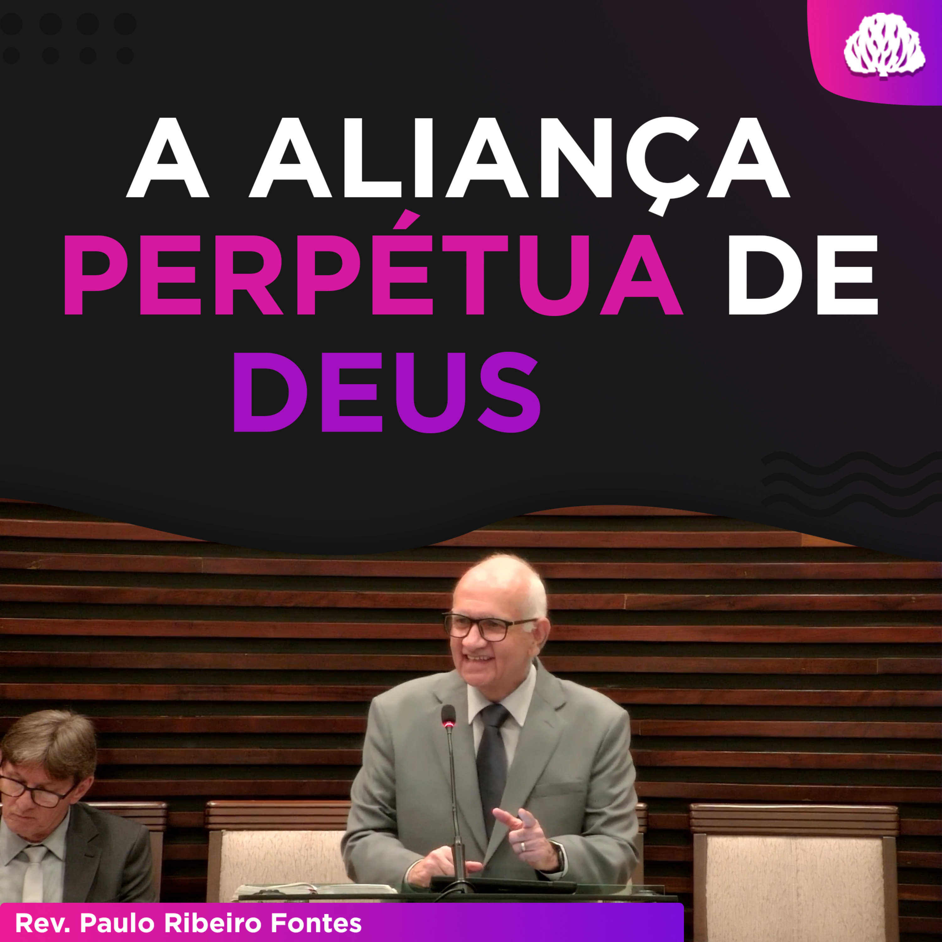 DEUS HÁ DE PERPETUAR A SUA ALIANÇA #17 - Rev. Paulo Fontes