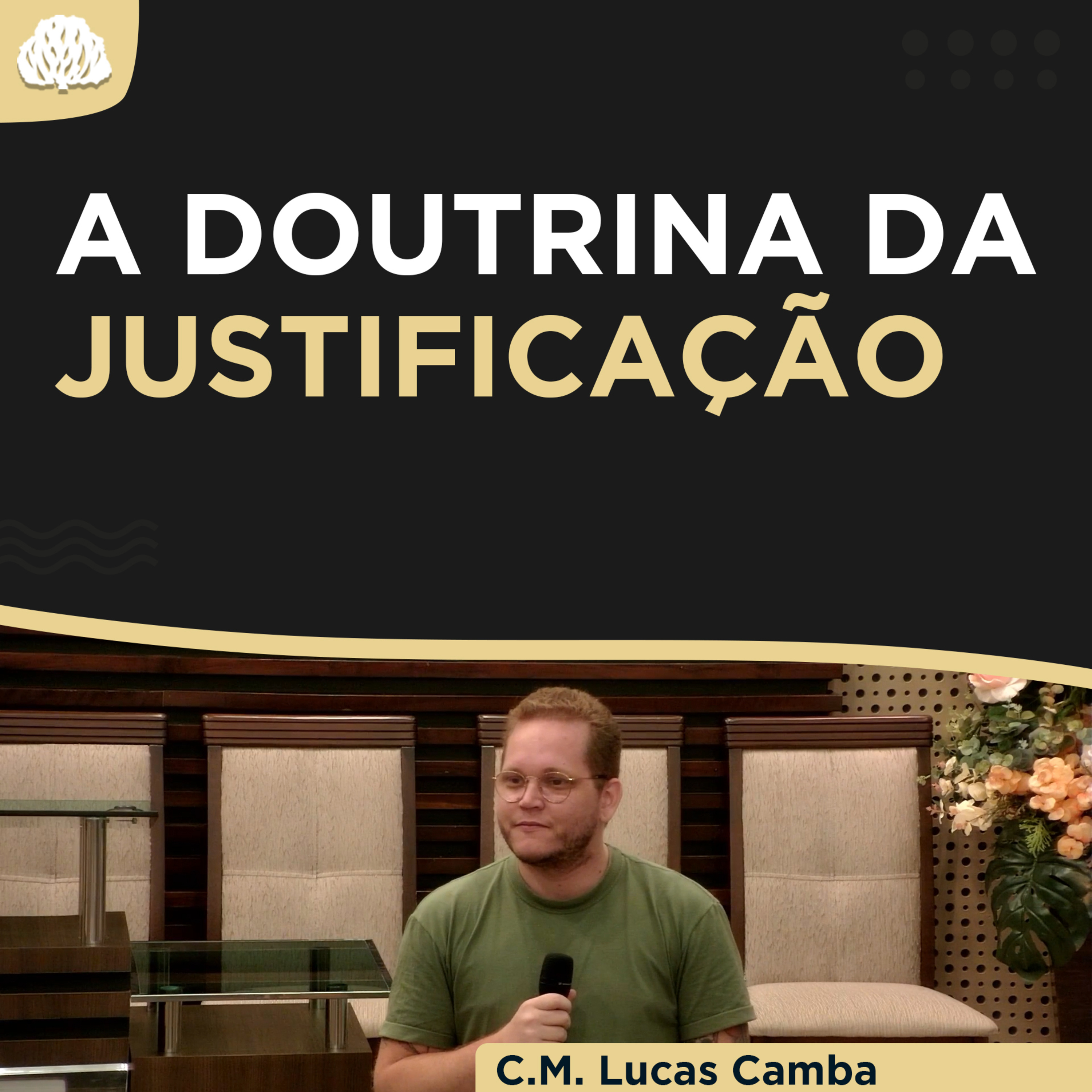 A DOUTRINA DA JUSTIFICAÇÃO PELA FÉ - Gálatas 3 | Candidato ao Ministério Lucas Camba