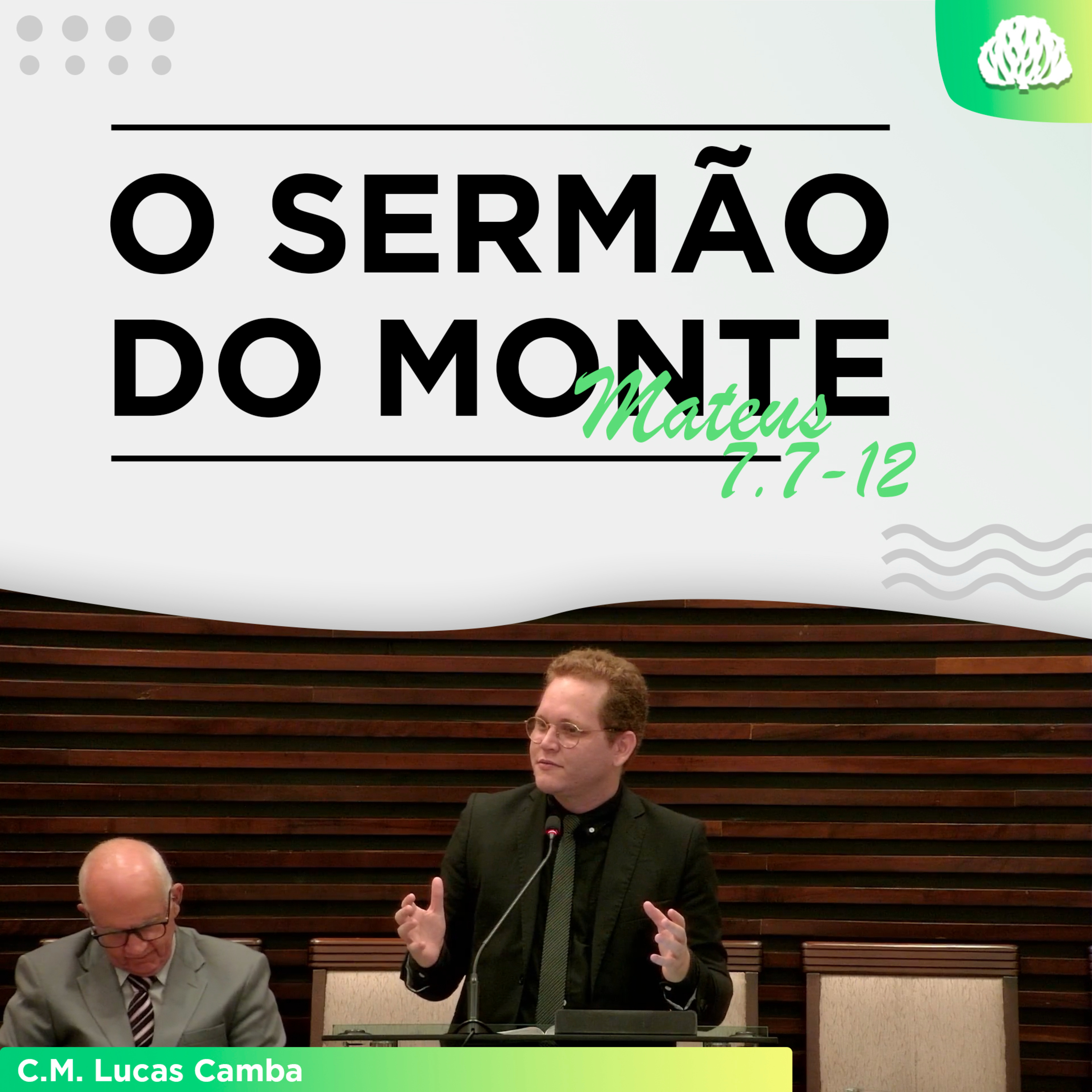 A LÓGICA PEDINTE - Mateus 7.7-12 | Candidato ao Ministério Lucas Camba