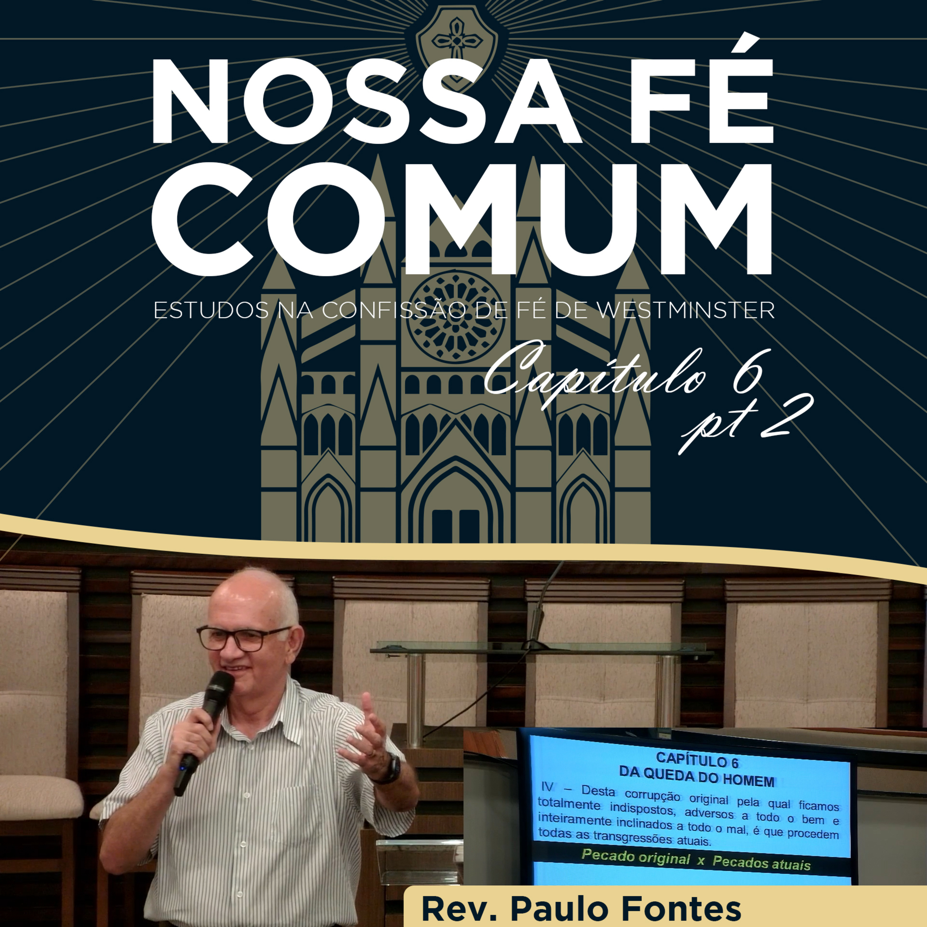 A HERANÇA CORRUPTA DO HOMEM - Nossa fé Comum #34 | Rev. Paulo Fontes