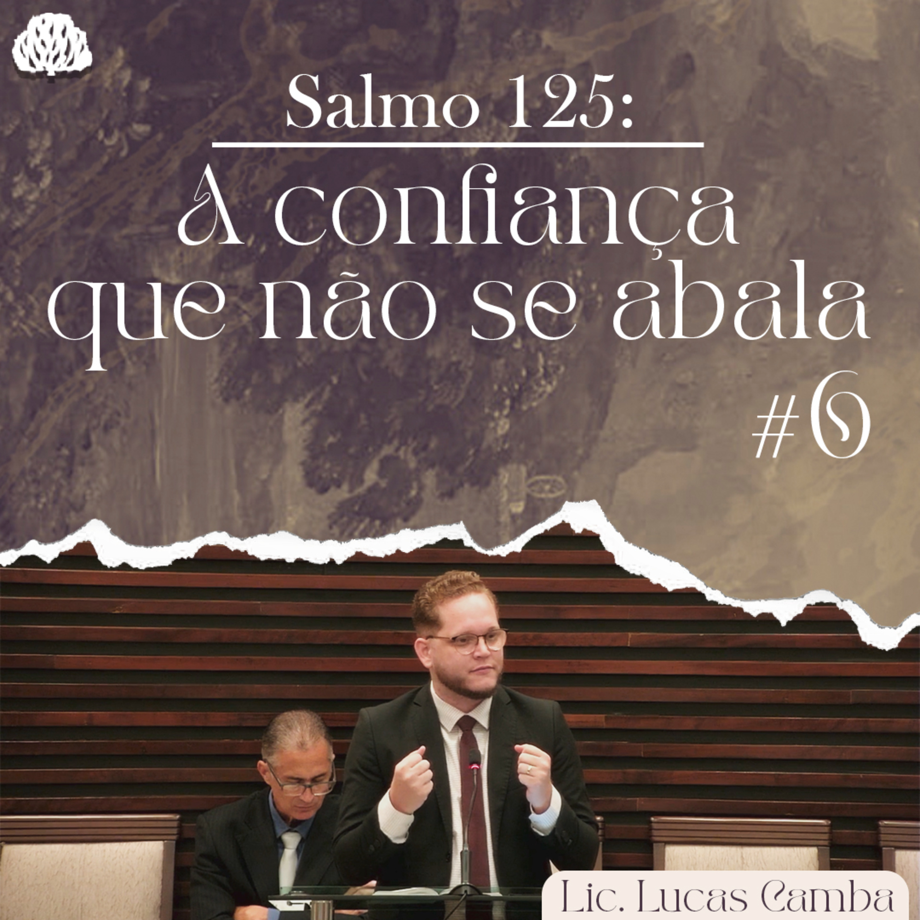 CONFIANÇA INABALÁVEL - Salmo 125 | Lic. Lucas Camba