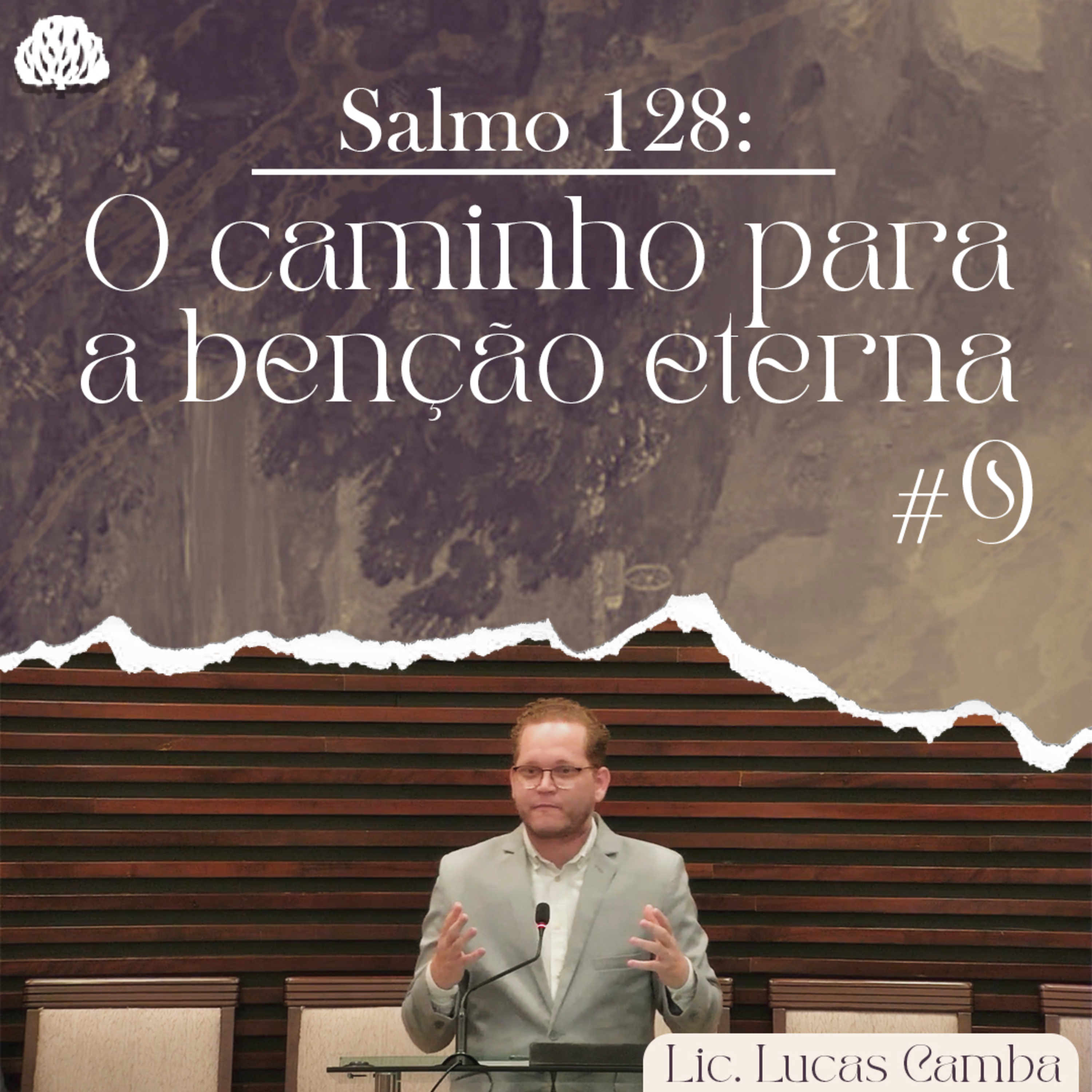 O CAMINHO PARA A VIDA PLENA É UMA PESSOA - Salmo 128 | Lic. Lucas Camba