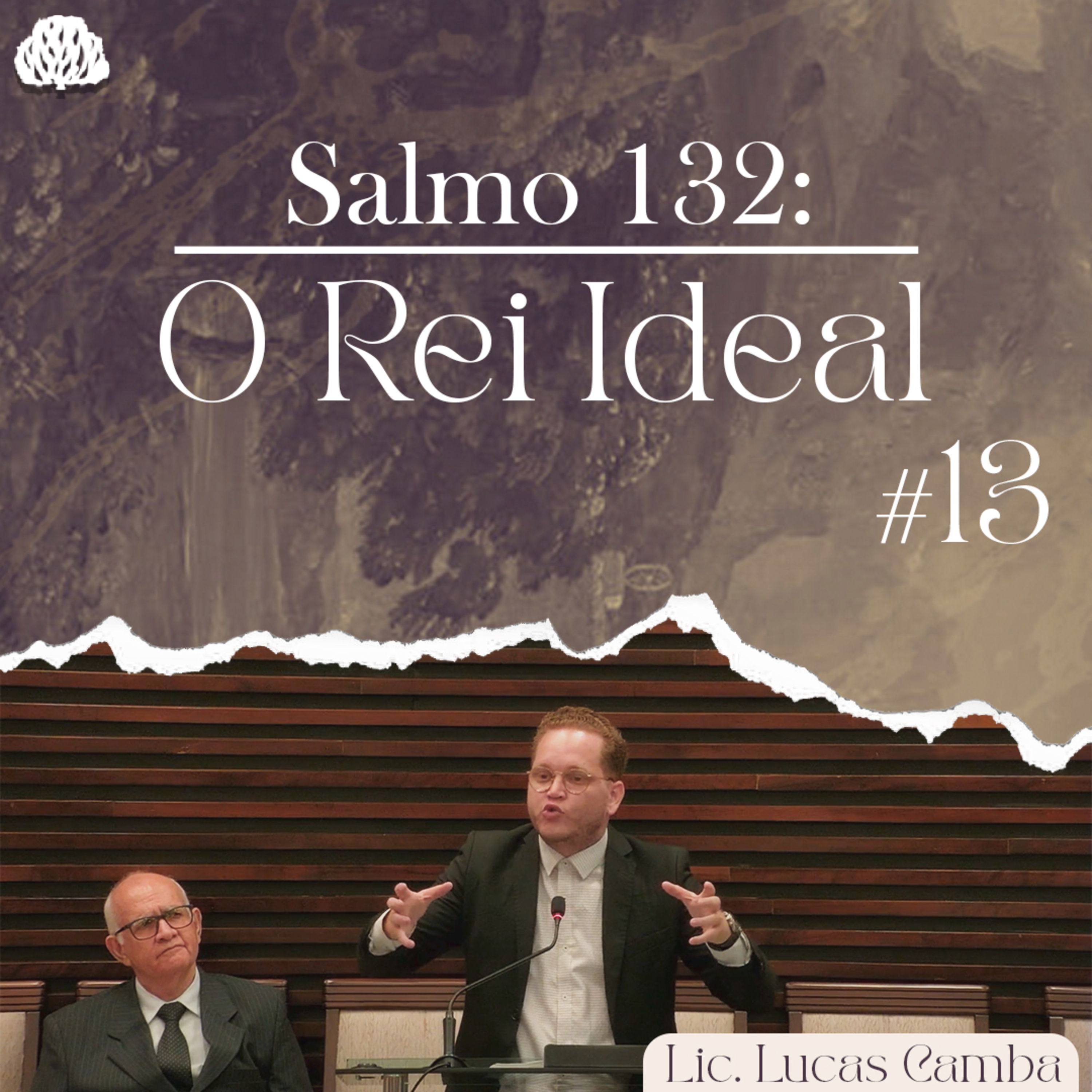O REINO ETERNO - Salmo 132 | Lic. Lucas Camba