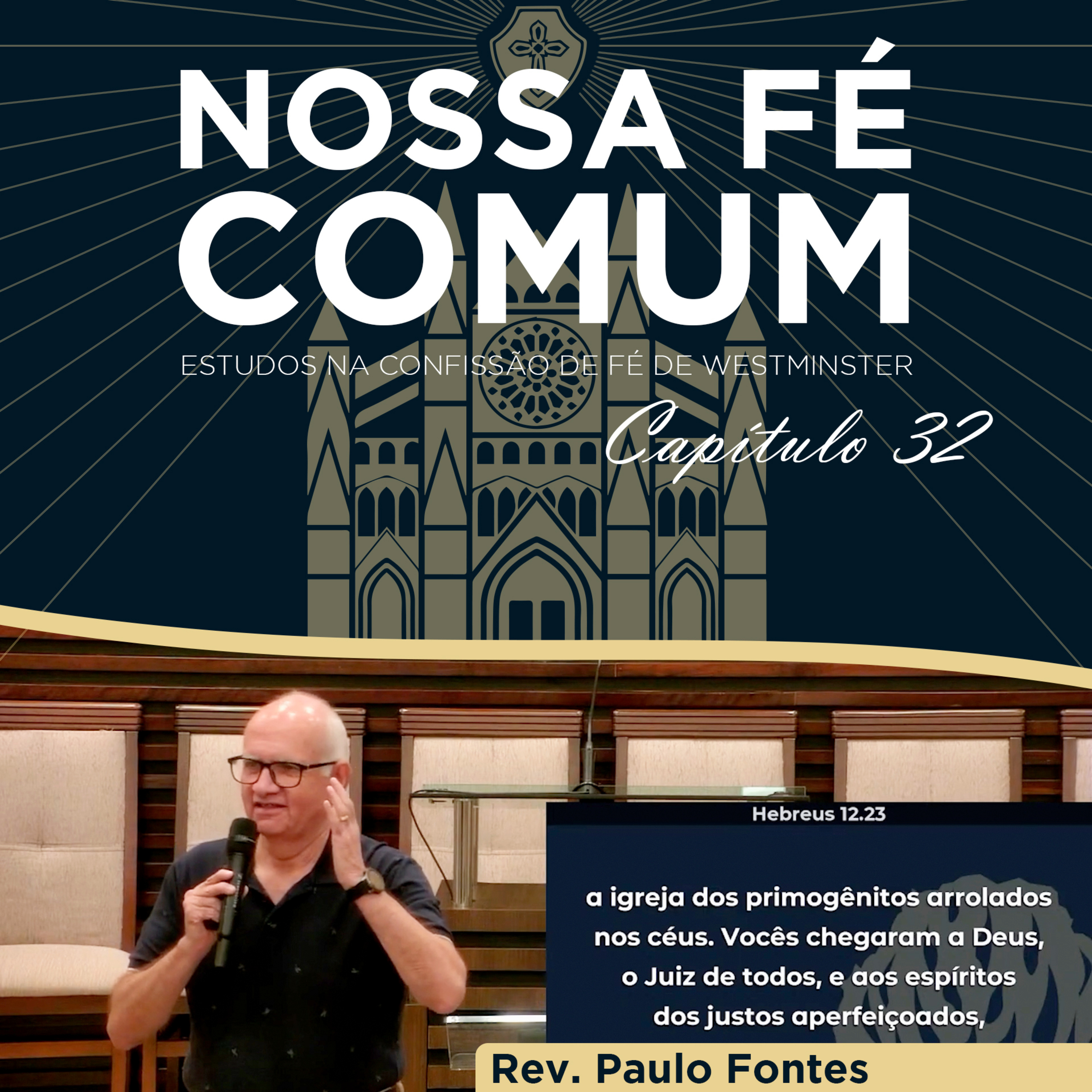 O ESTADO DO HOMEM APÓS A MORTE E A RESSURREIÇÃO DOS MORTOS - Nossa fé Comum #108 | Rev. Paulo Fontes