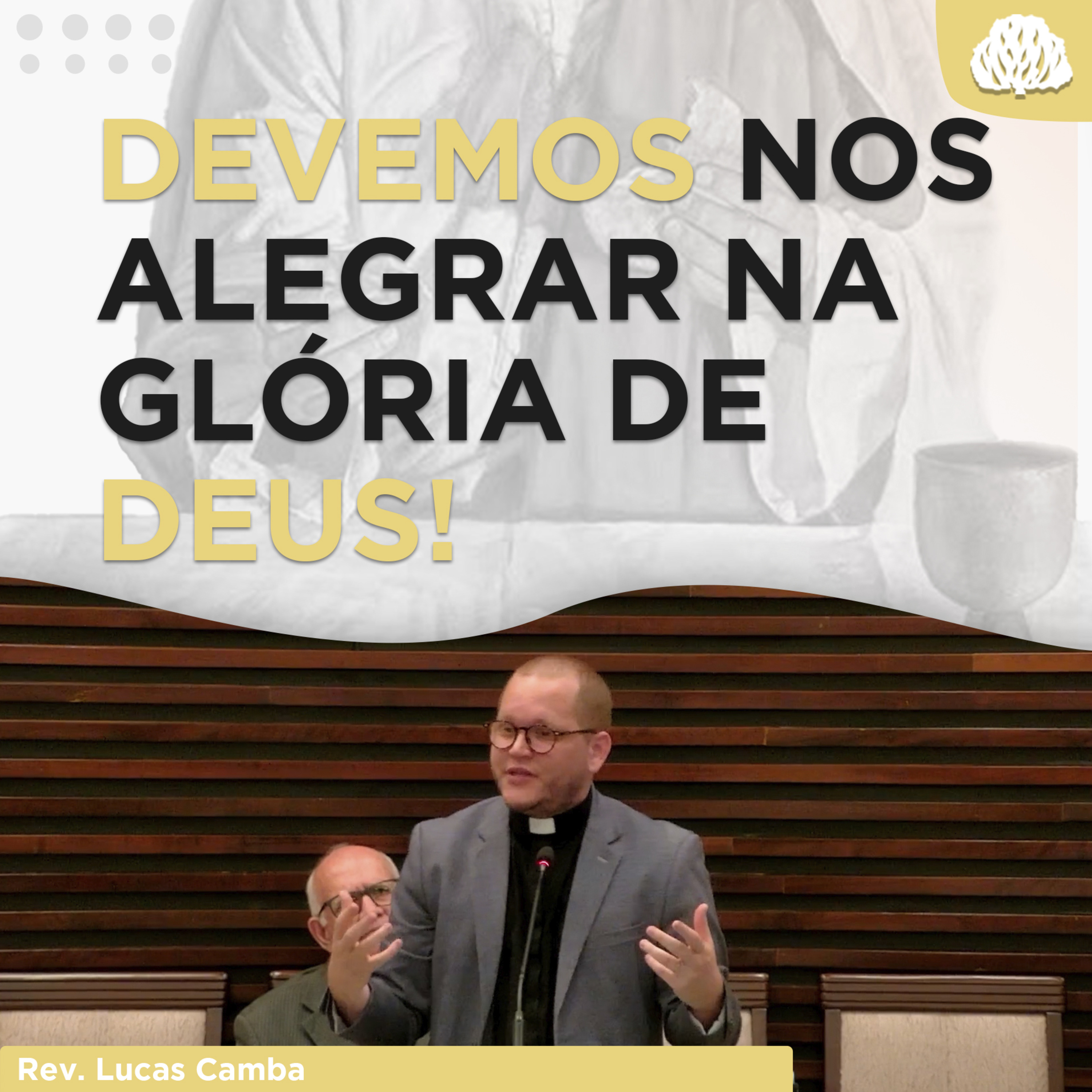 ALEGRIA GLORIOSA! - Série À Mesa Com Jesus #20 | Rev. Lucas Camba