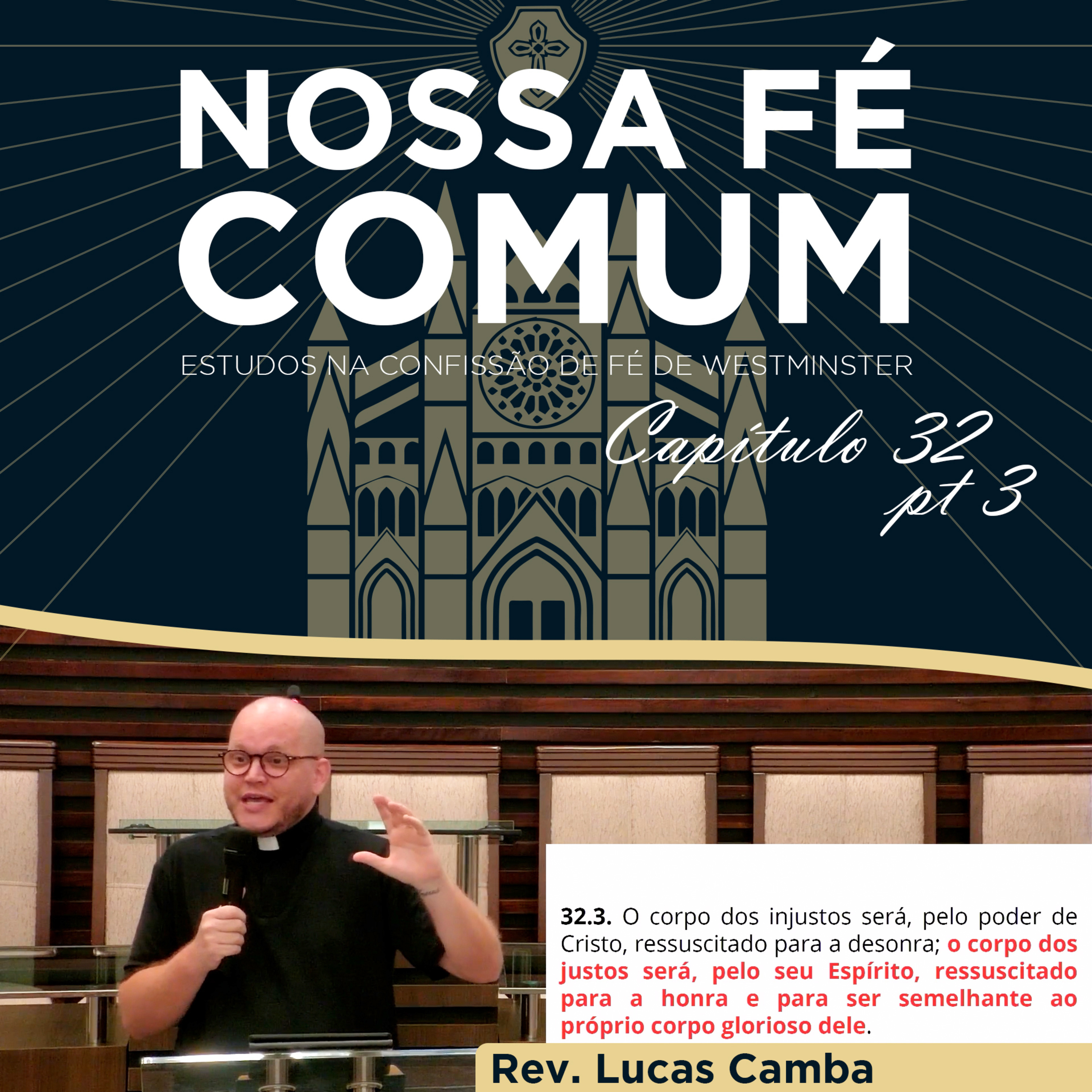 A RESSURREIÇÃO DOS JUSTOS E DOS INJUSTOS - Nossa fé Comum #110 | Rev. Lucas Camba