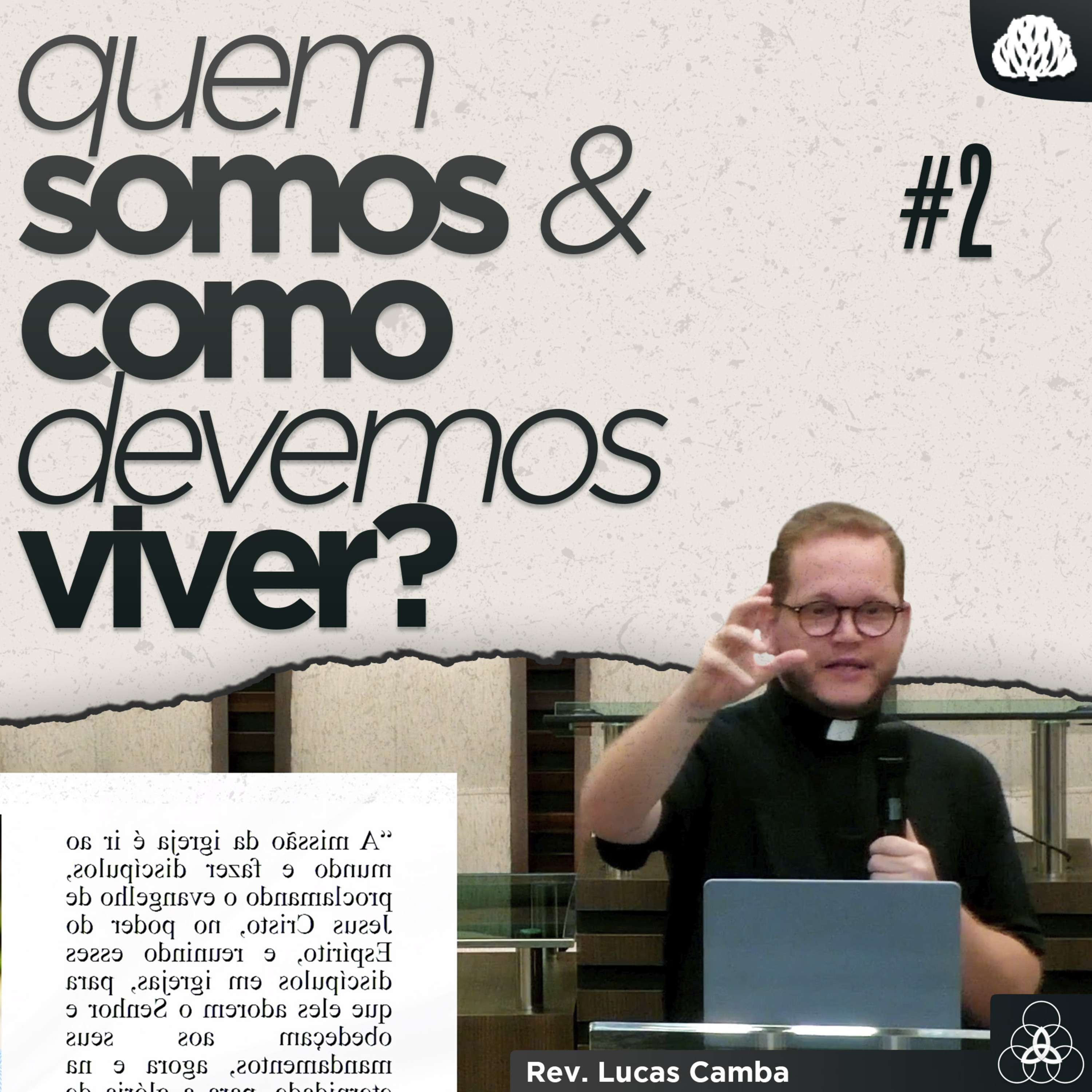 A MISSÃO E A PRESENÇA CRISTÃ NO MUNDO - Quem Somos? #2 | Rev. Lucas Camba