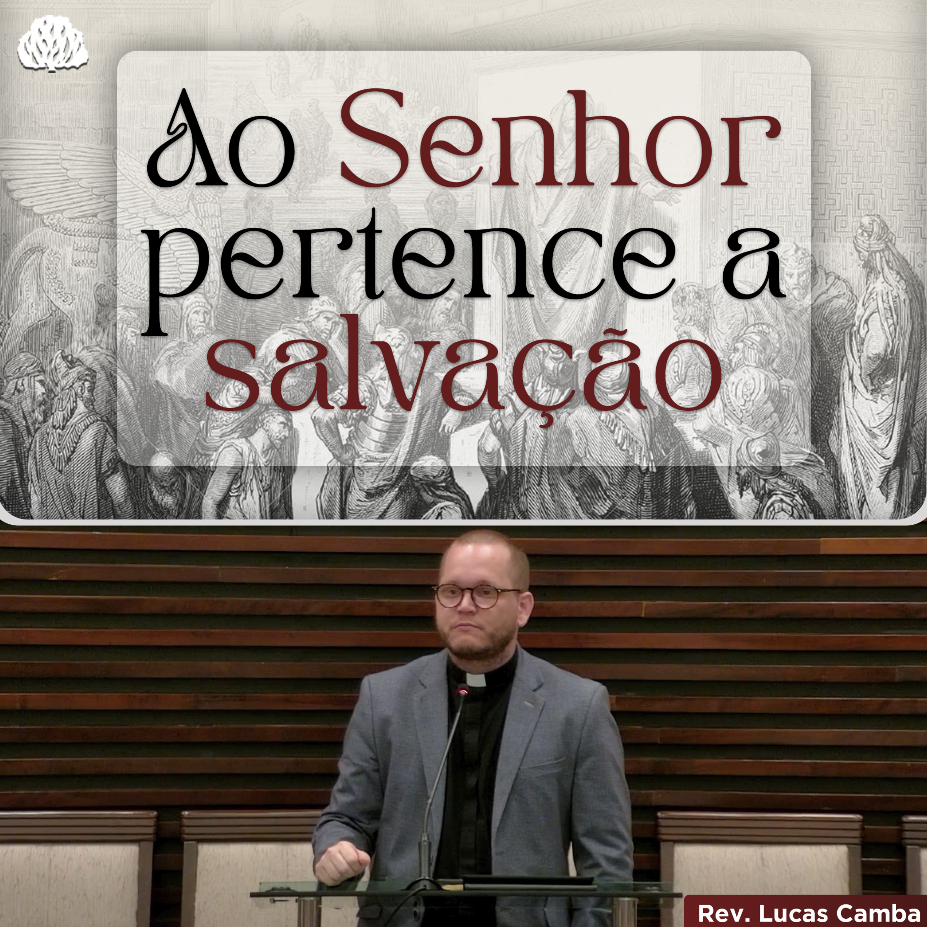 A SOBERANIA DE DEUS NA SALVAÇÃO - A Salvação Pertence ao Senhor #07 | Rev. Lucas Camba