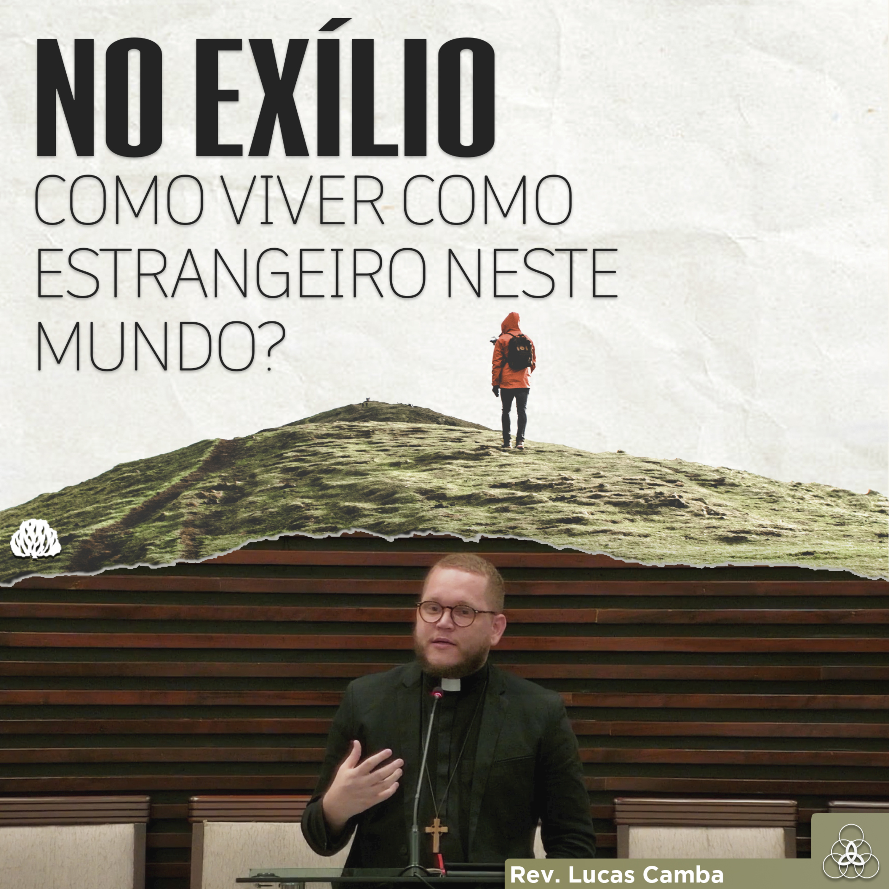 CIDADÃOS DE OUTRO LUGAR - No Exílio #1 | Rev. Lucas Camba