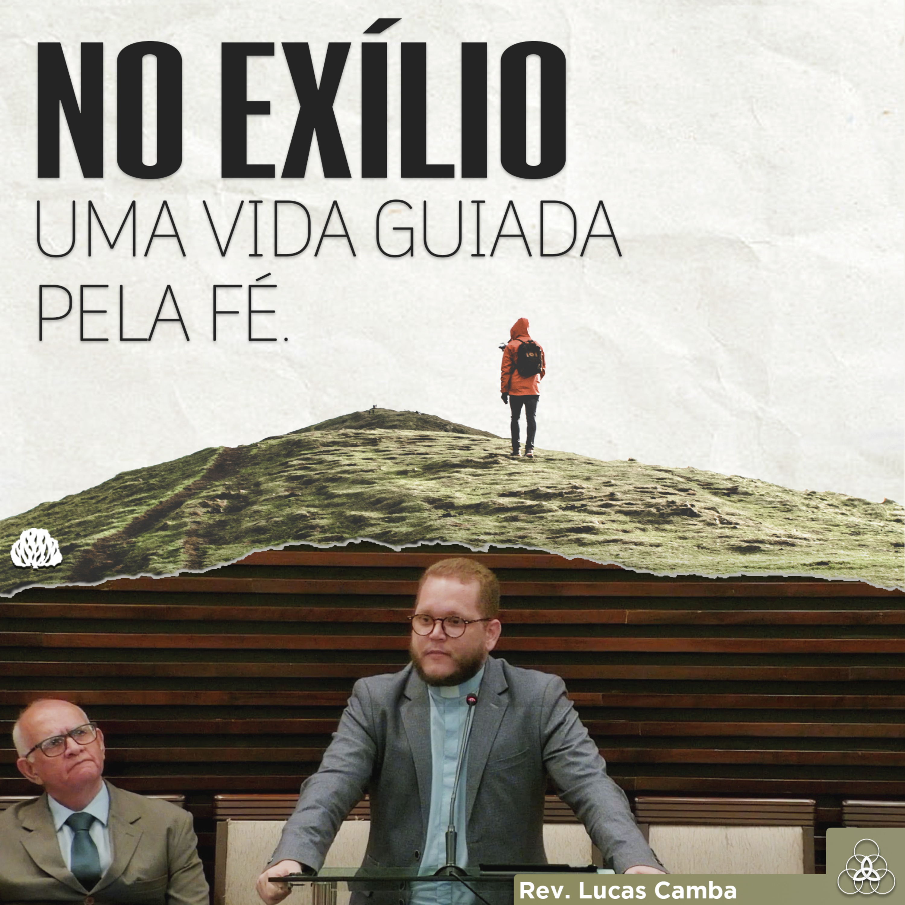 ANDANDO COM FÉ NA CIDADE DOS HOMENS - No Exílio #2 | Rev. Lucas Camba