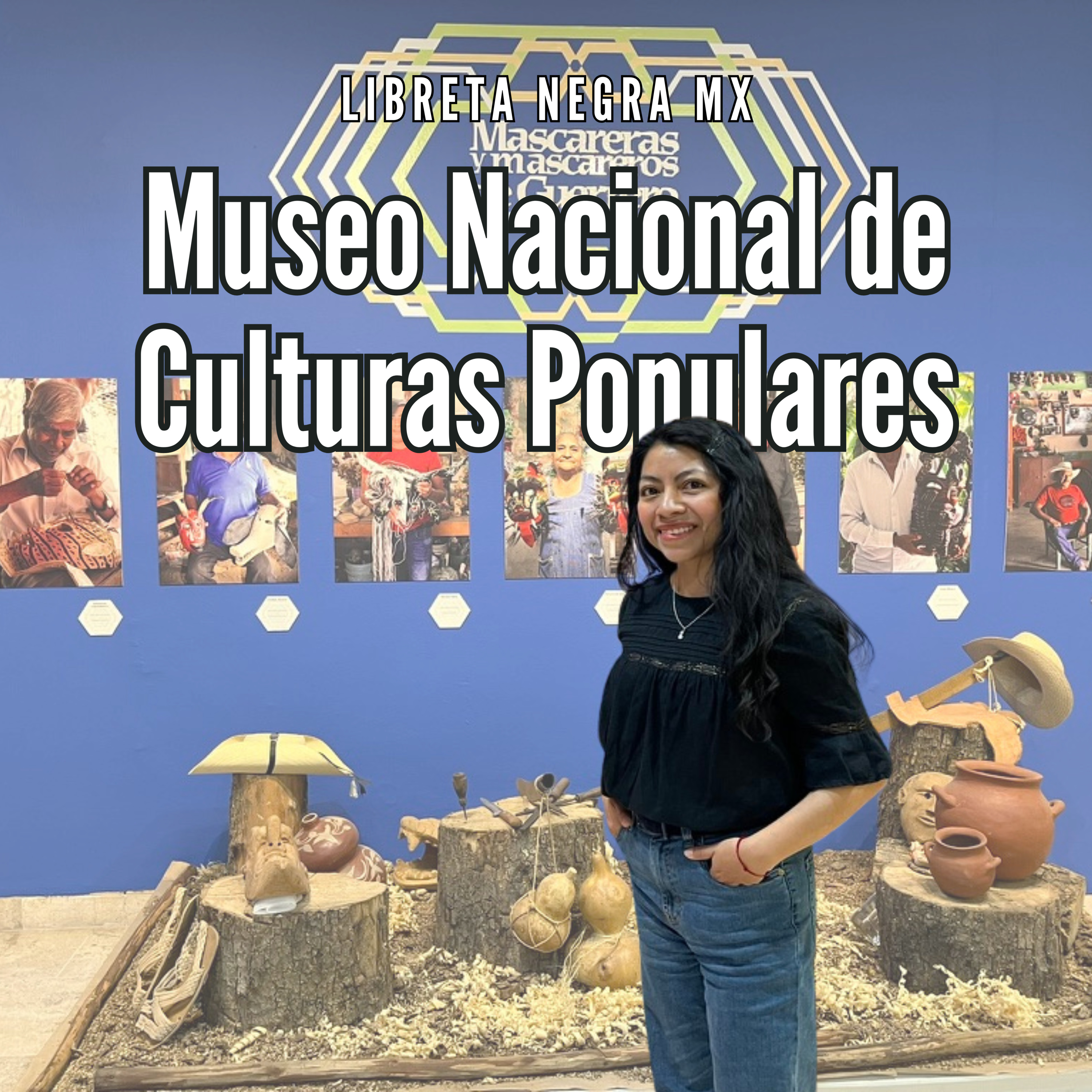 Dos nuevas exposiciones en el Museo Nacional de Culturas Populares #LaHojaSuelta