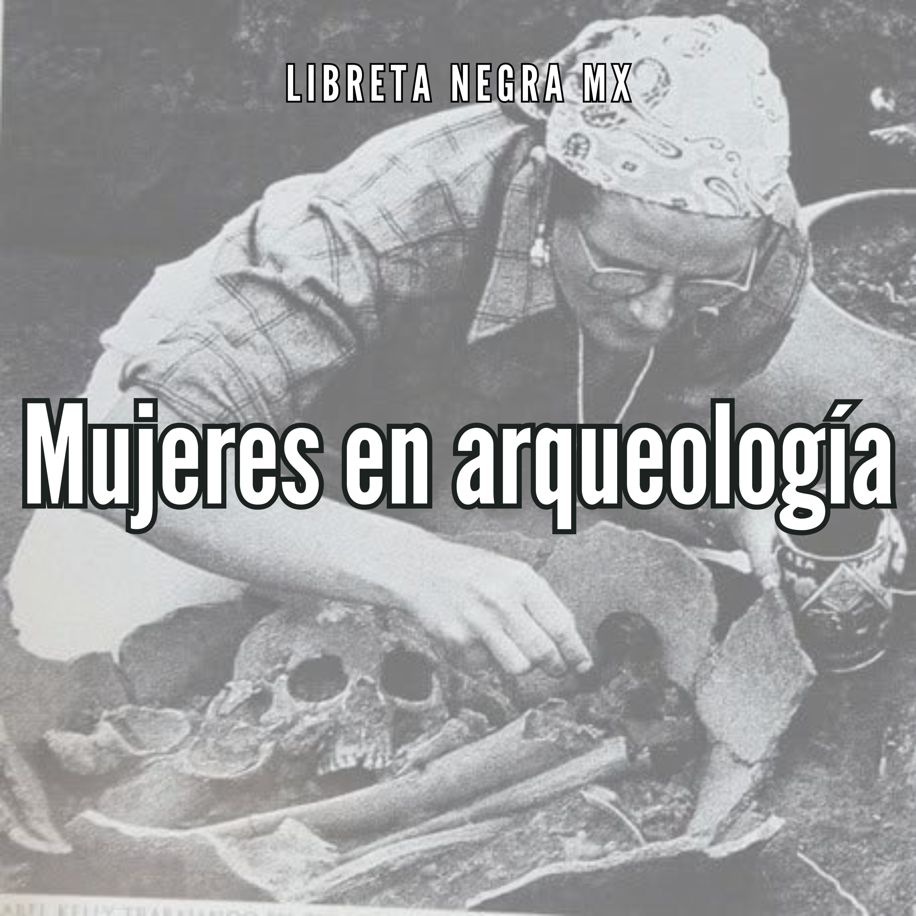 Voces, mujeres, arqueólogas #LaHojaSuelta