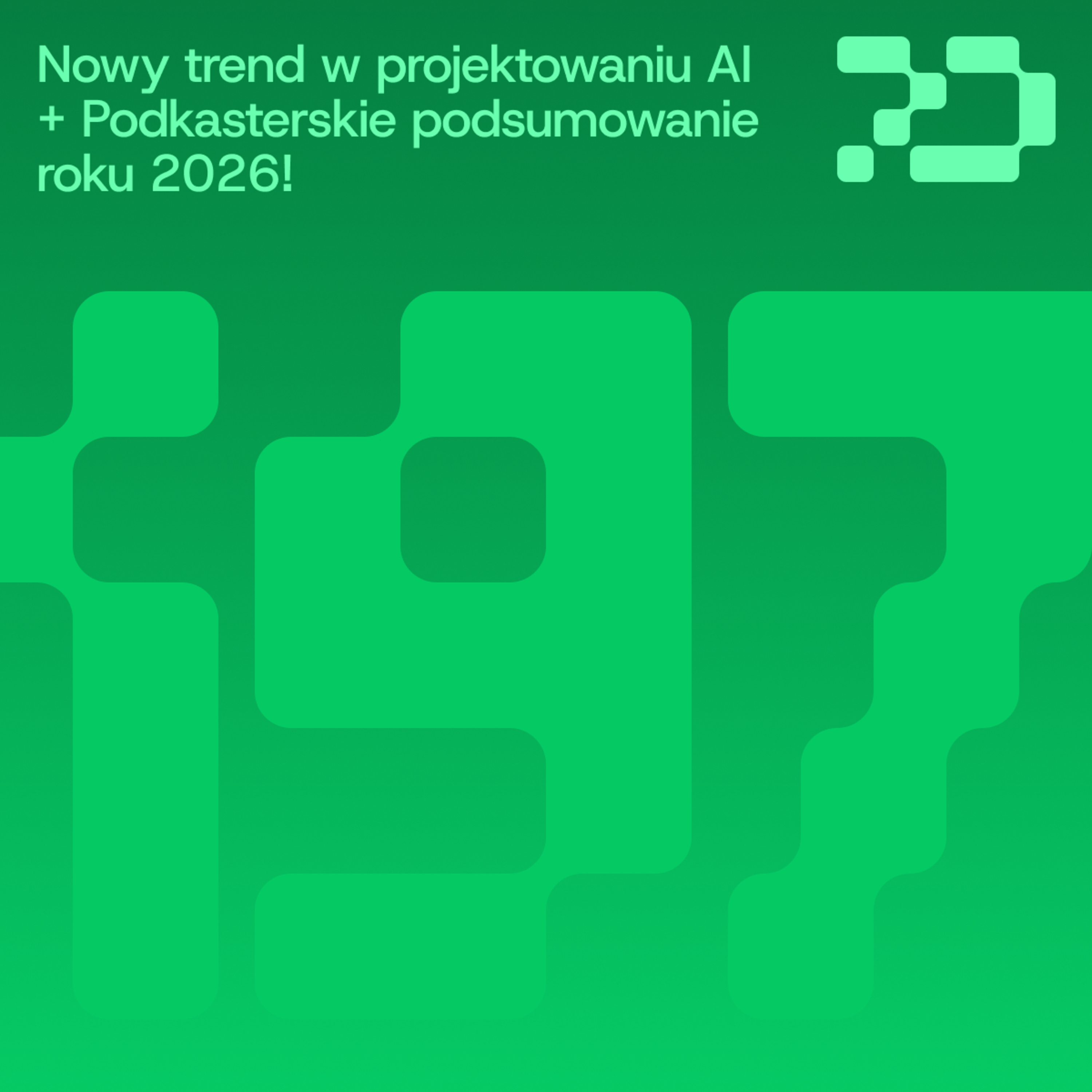 197: Nowy trend w projektowaniu AI  + Podcasterskie podsumowanie roku 2026!