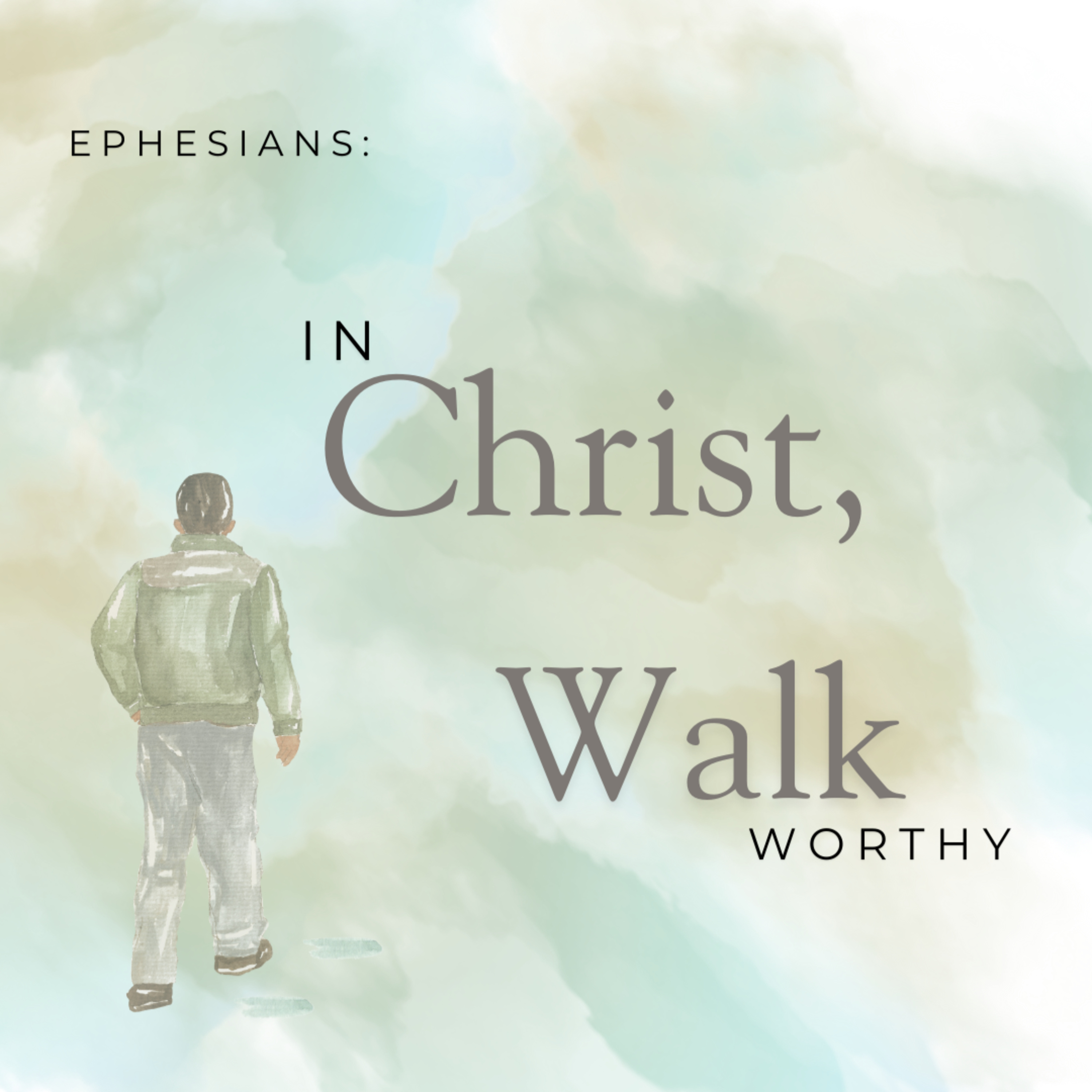 Series: Ephesians: In Christ, Walk Worthy - Week Eleven