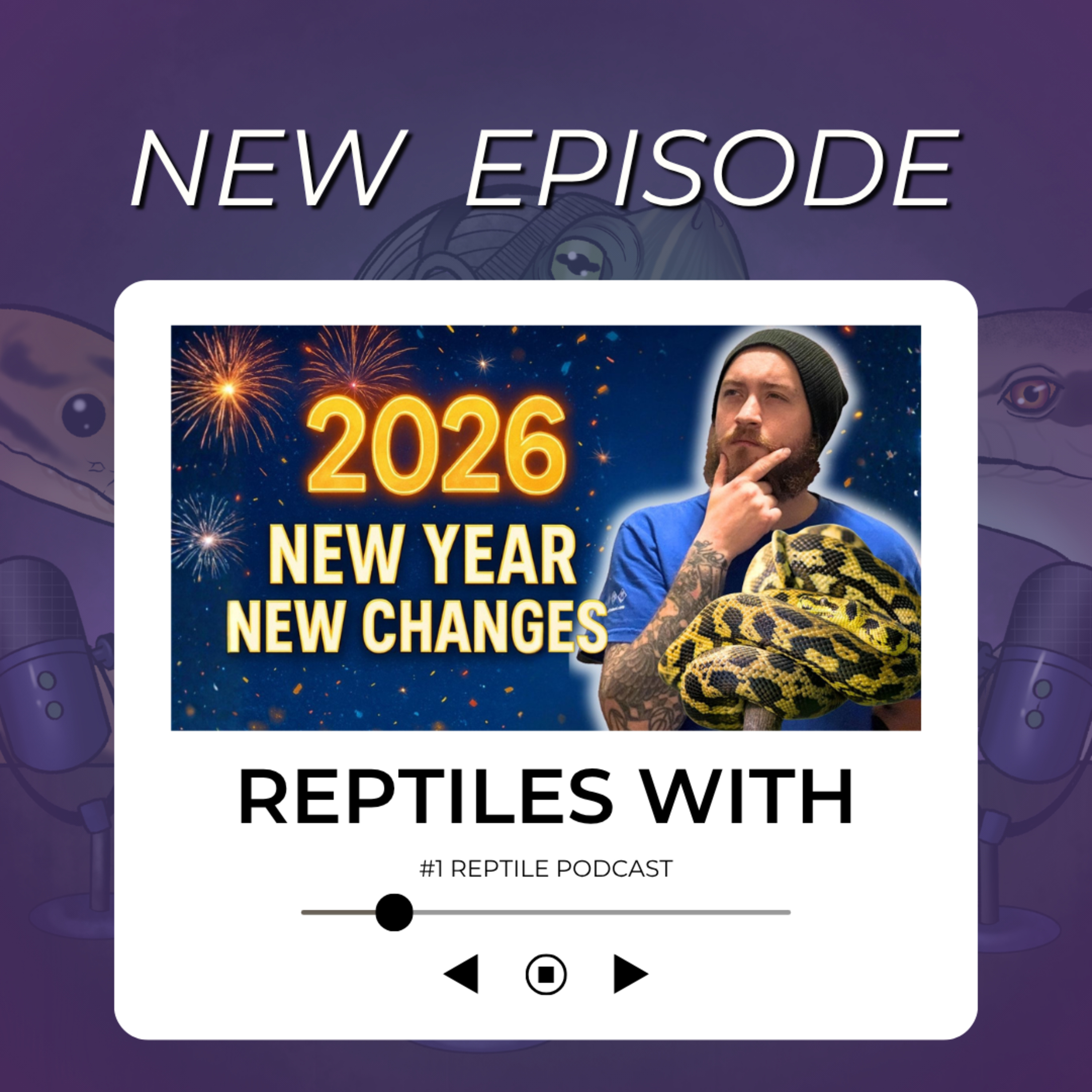 New Year, New Reptile Goals! Big Changes Coming… | Reptiles With Podcast