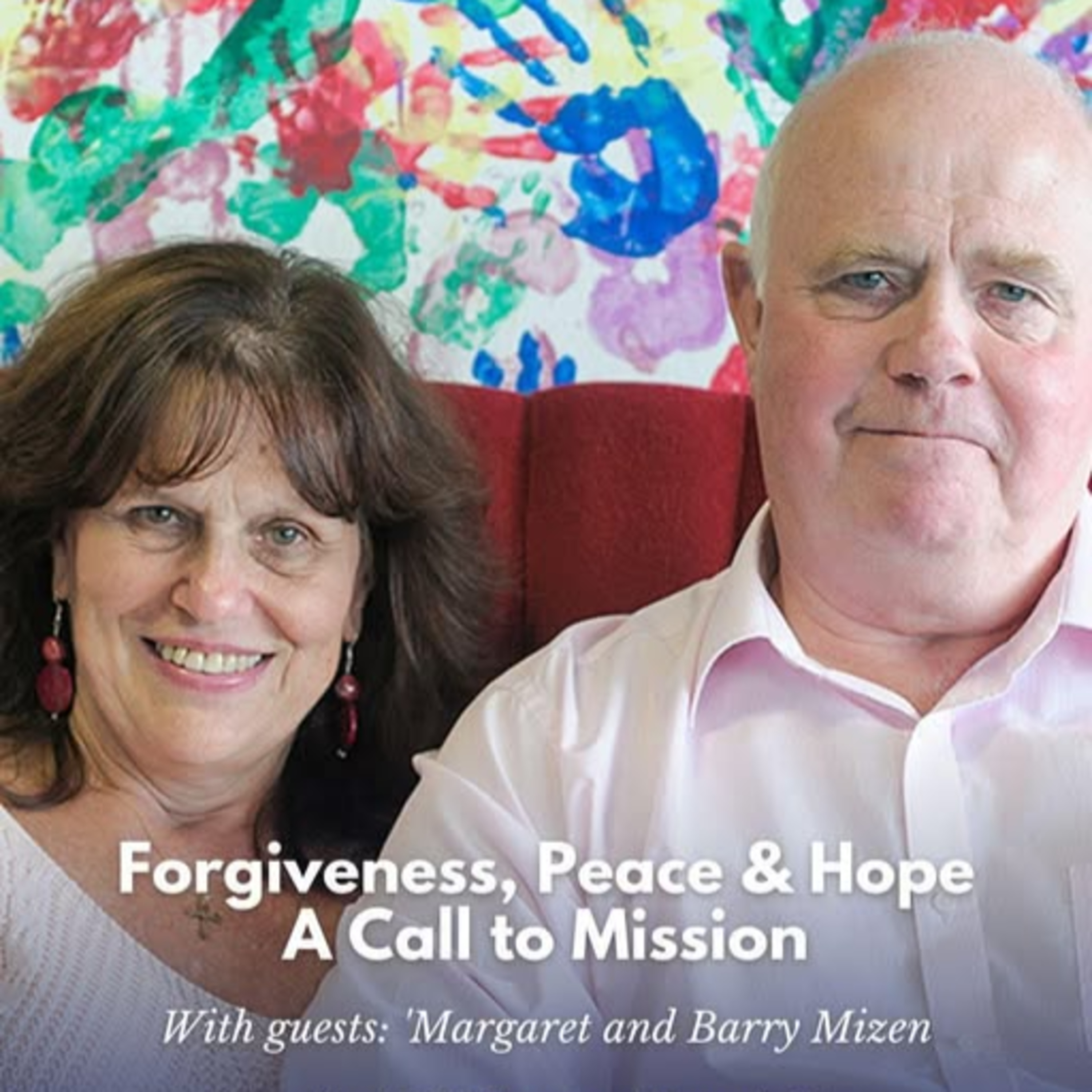 JUST LIFE - Barry and Margaret Mizen with Dr Karen Singarayer - Forgiveness, Peace and Hope: A Call to Mission episode artwork