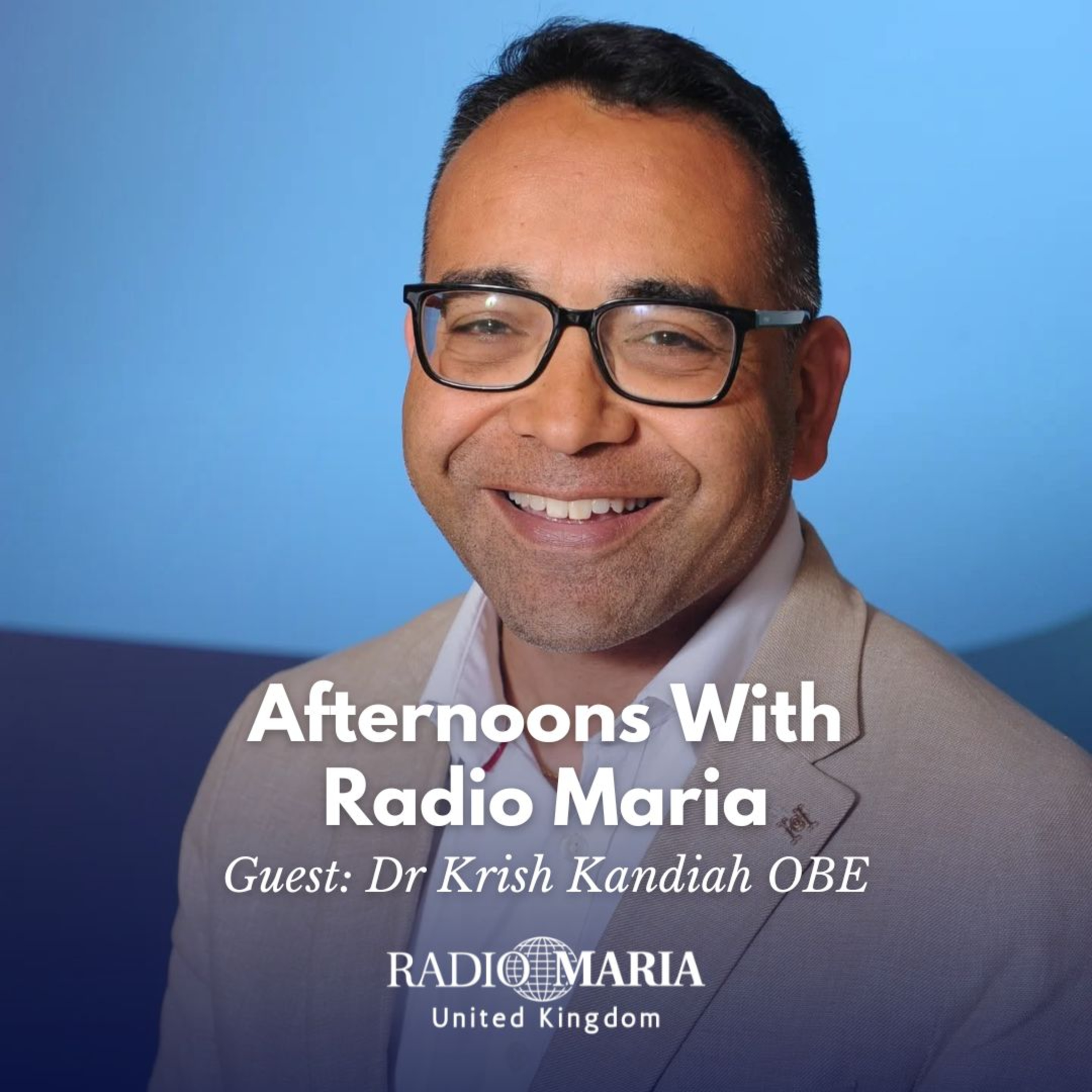 AFTERNOONS WITH RADIO MARIA - Dr Krish Kandiah OBE - What does it mean to truly welcome the stranger?