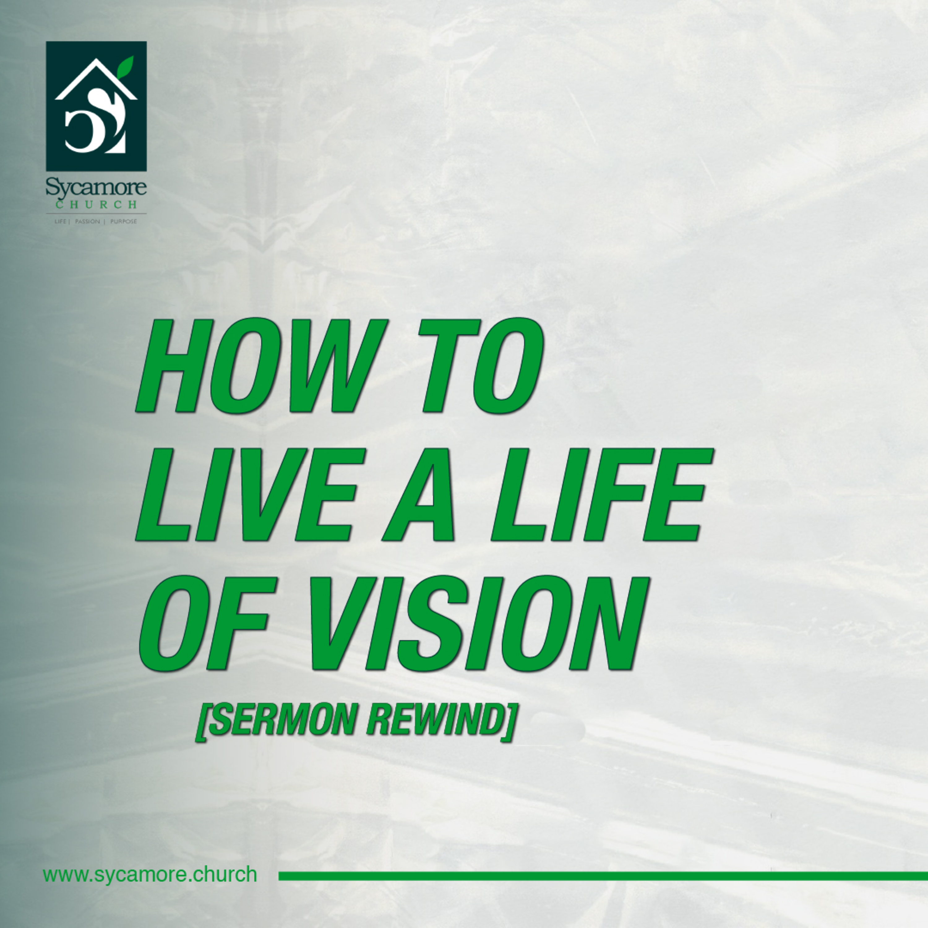 Sermon Rewind | How To Live A Life of Vision  episode artwork