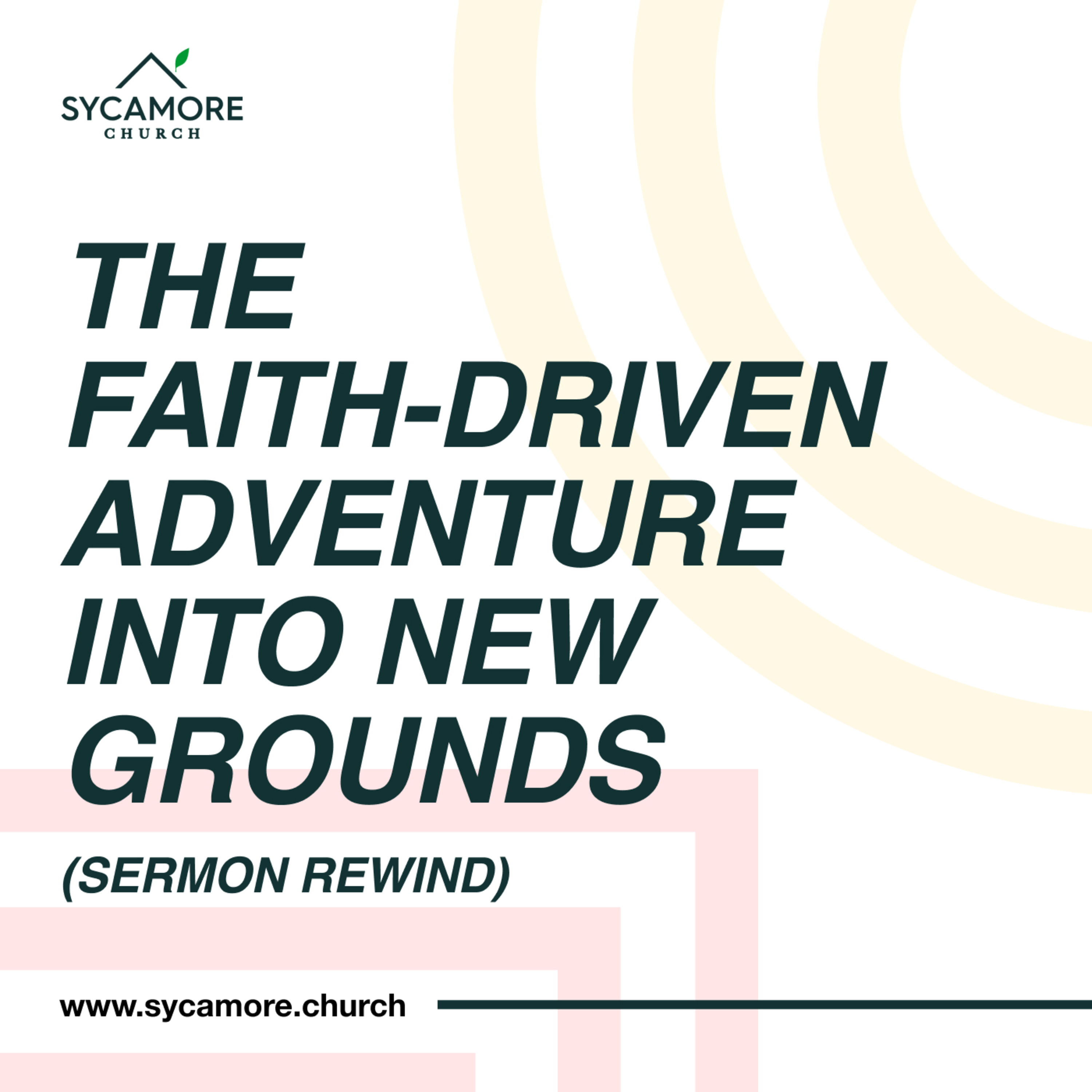 Sermon Rewind | The Faith-Driven Adventure into New Grounds episode artwork