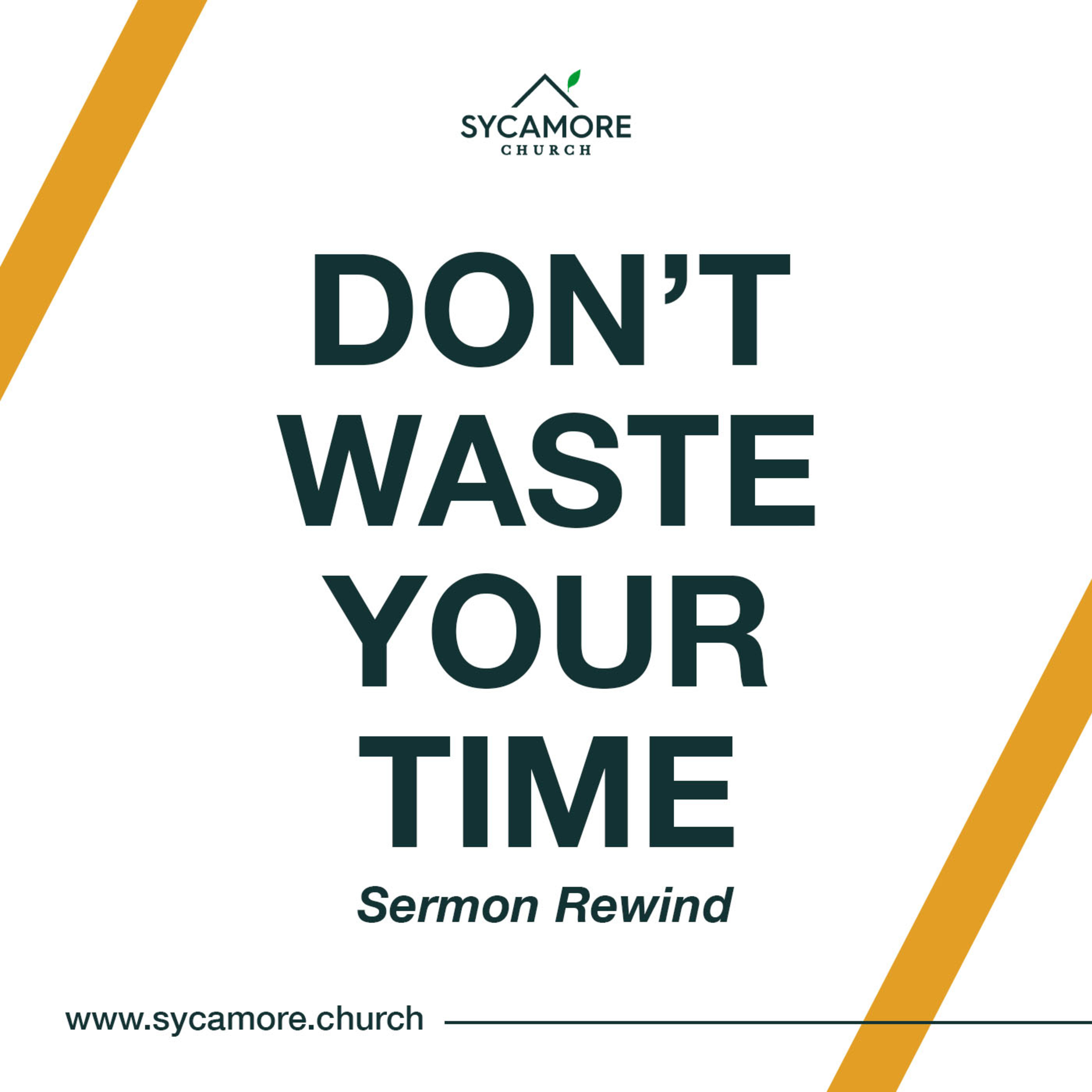 Sermon Rewind | Don't Waste Your Time episode artwork