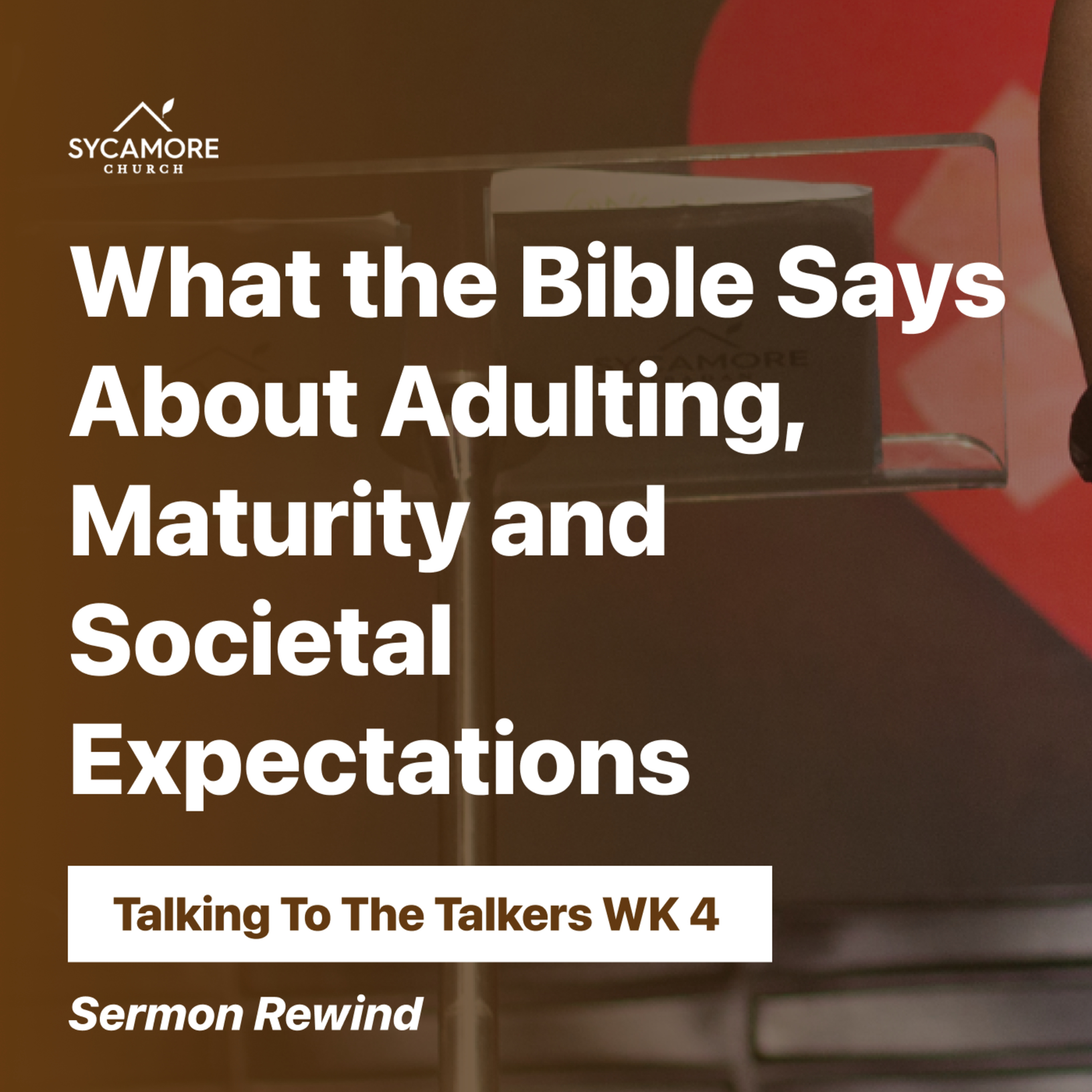 Sermon Rewind | What the Bible Says About Adulting, Maturity and Societal Expectations episode artwork