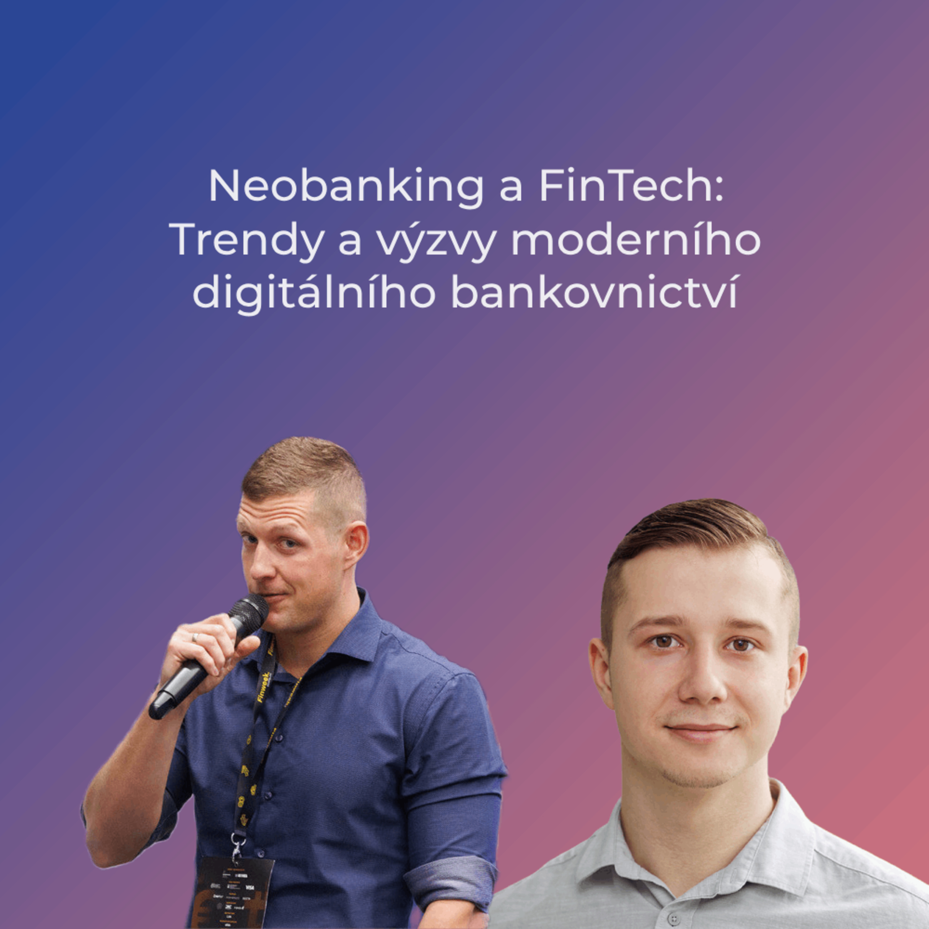 Neobanking a FinTech: Trendy a výzvy moderního digitálního bankovnictví s Gabrielem Štefaňákem ze společnosti Decta episode artwork