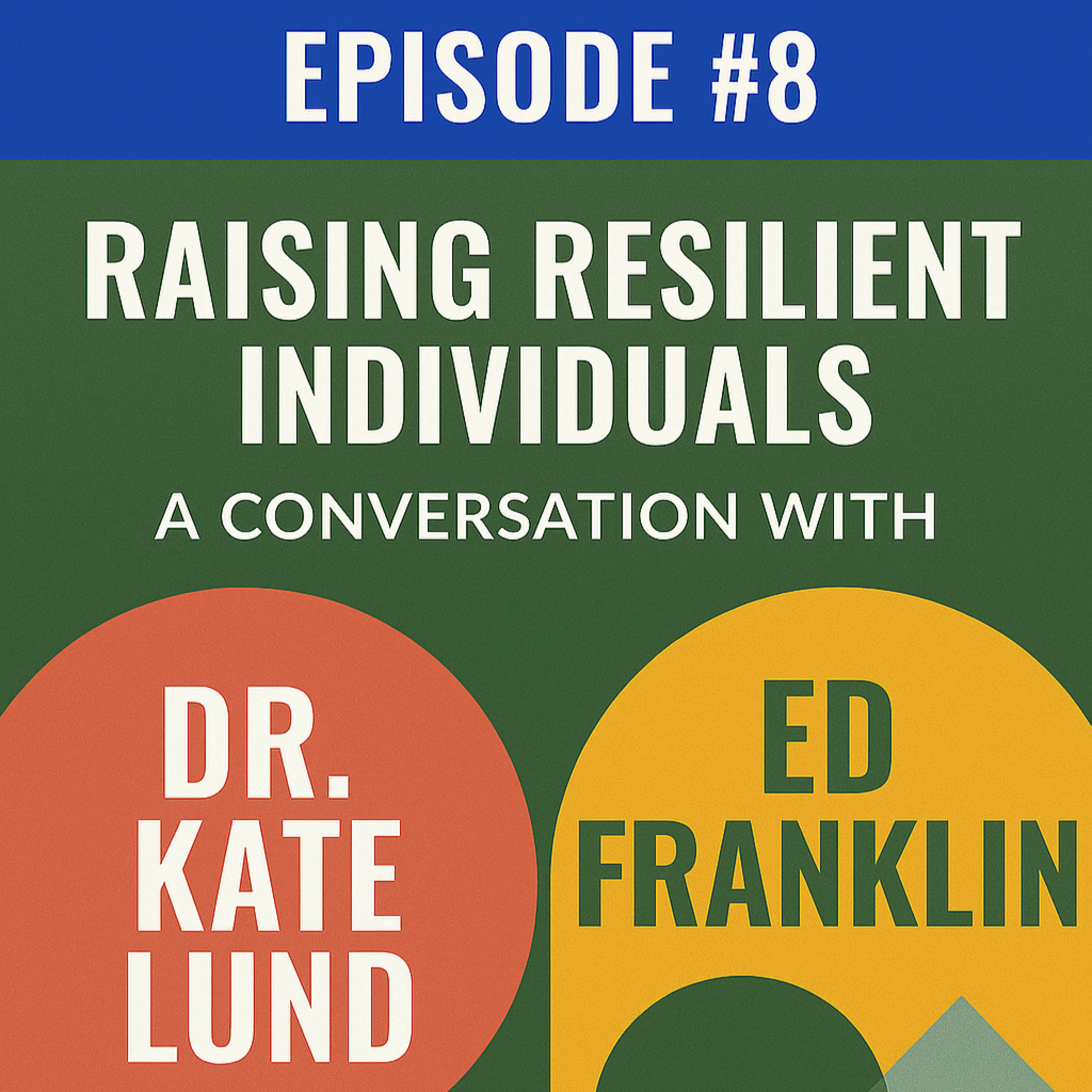 “Raising Resilient Individuals: A Conversation with Dr. Kate Lund” episode artwork