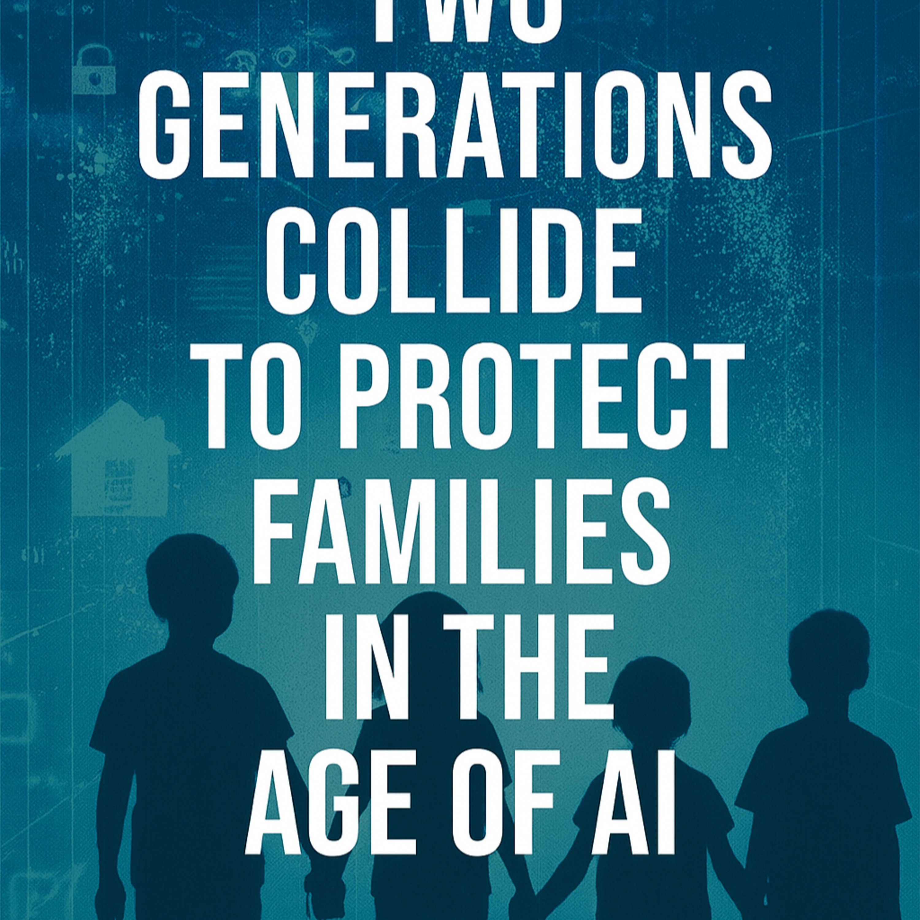 "Two generations collide to protect families in the age of AI" episode artwork