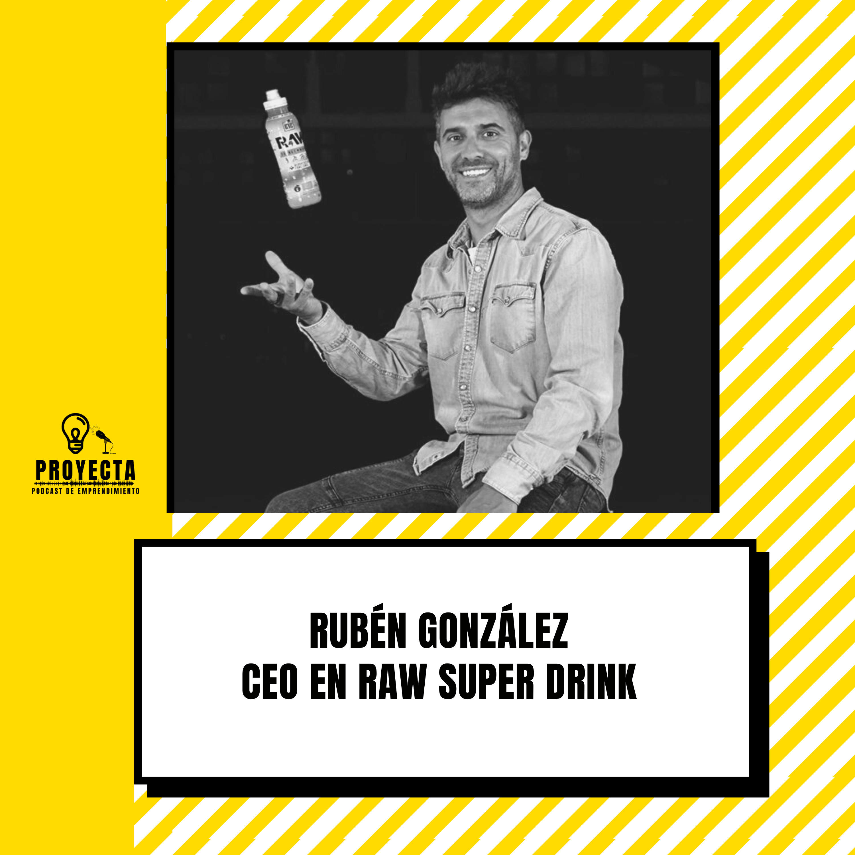 Deporte extremo, trabajar para Monster y apostarlo todo para crear una bebida ecológica, con Rubén González CEO en RAW Super Drink Ep.248