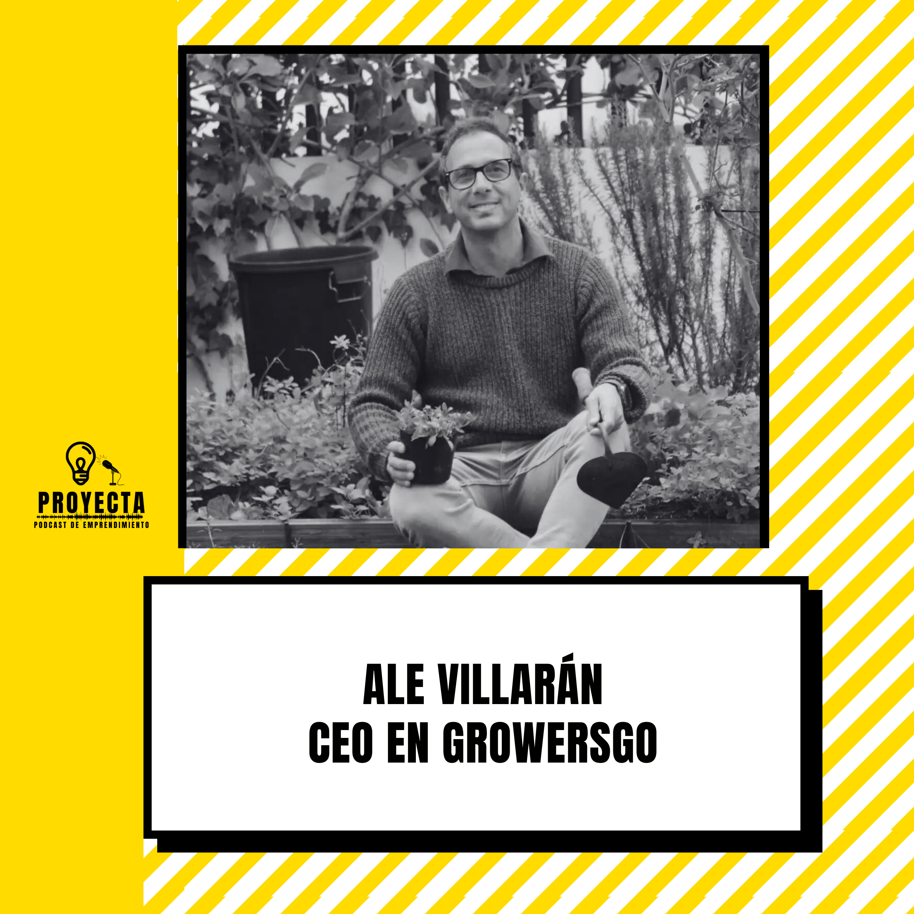 De Consultor a Emprendedor en tu tierra, la historia de Ale Villarán CEO en GrowersGo Ep.288