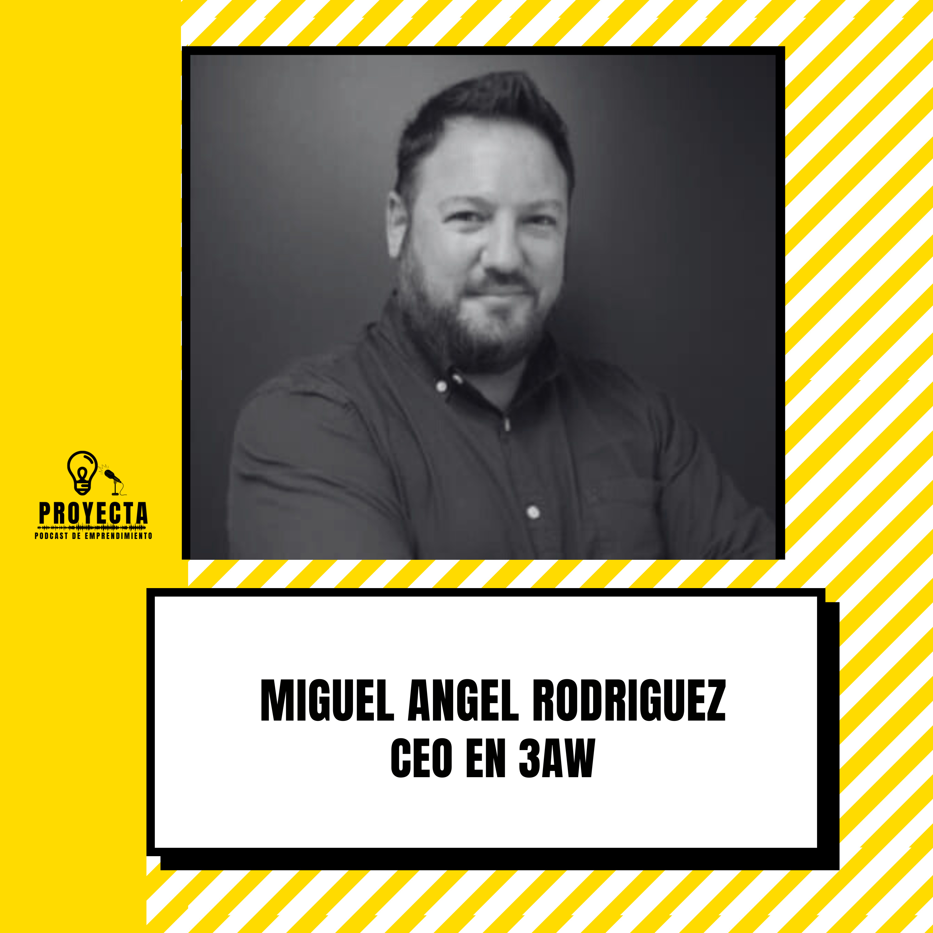 De periodista en USA a ser emprendedor y inversor en serie, la historia de Miguel Angel Rodriguez CEO en 3AW Ep.308