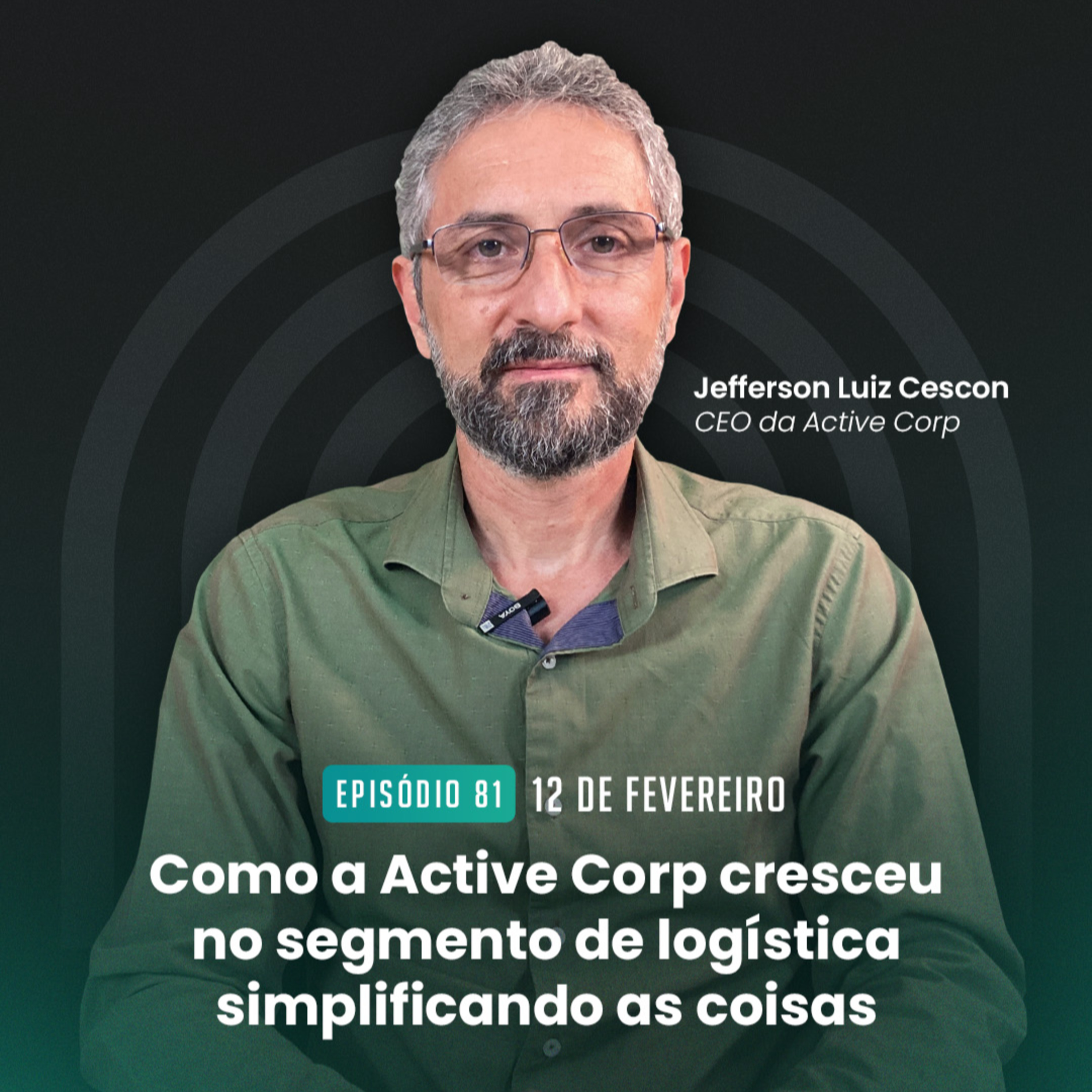 #81 Como a Active Corp cresceu no segmento de logística simplificando as coisas