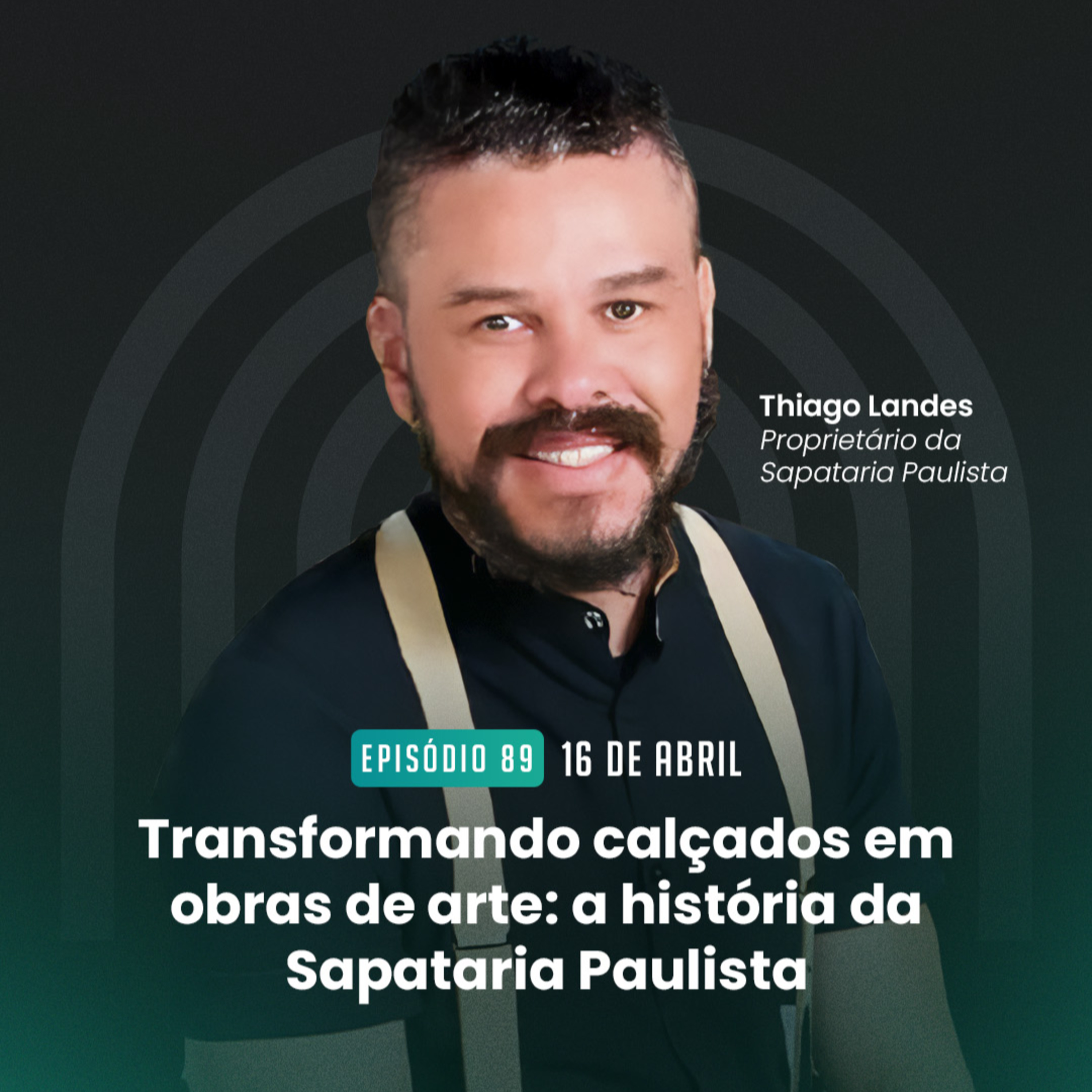 #89 Transformando calçados em obra de arte: a história da Sapataria Paulista